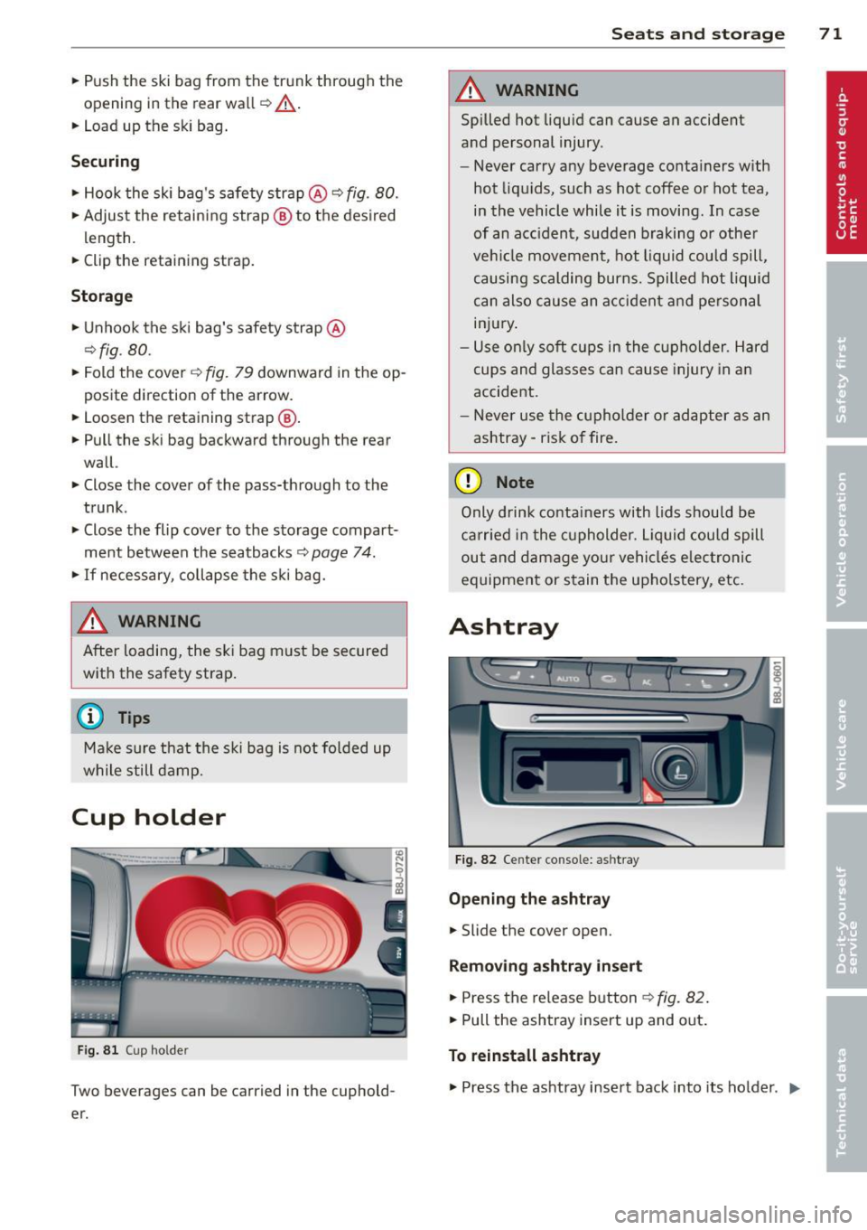 AUDI TT ROADSTER 2011 Manual PDF .. Push  the  ski  bag  from  the trunk  through  the 
opening  in the  rear  wall ~ 
A. 
.. Load  up  the  ski  bag . 
Securing 
.. Hook  the  ski  bags safety  strap@¢ fig. 80. 
.. Adjust  the  re