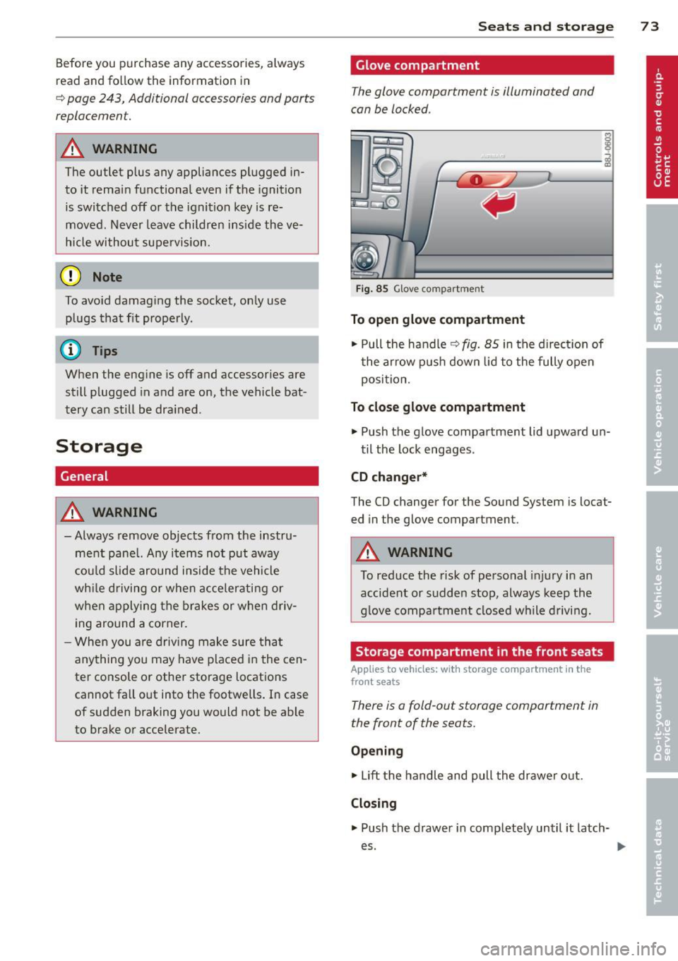 AUDI TT ROADSTER 2011 Manual PDF Before  you  purchase  any  accessories,  always 
read  and  follow  the  information  in 
c::> page  243,  Additional  accessories and parts 
replacement. 
A WARNING 
The  outlet  plus  any  applianc