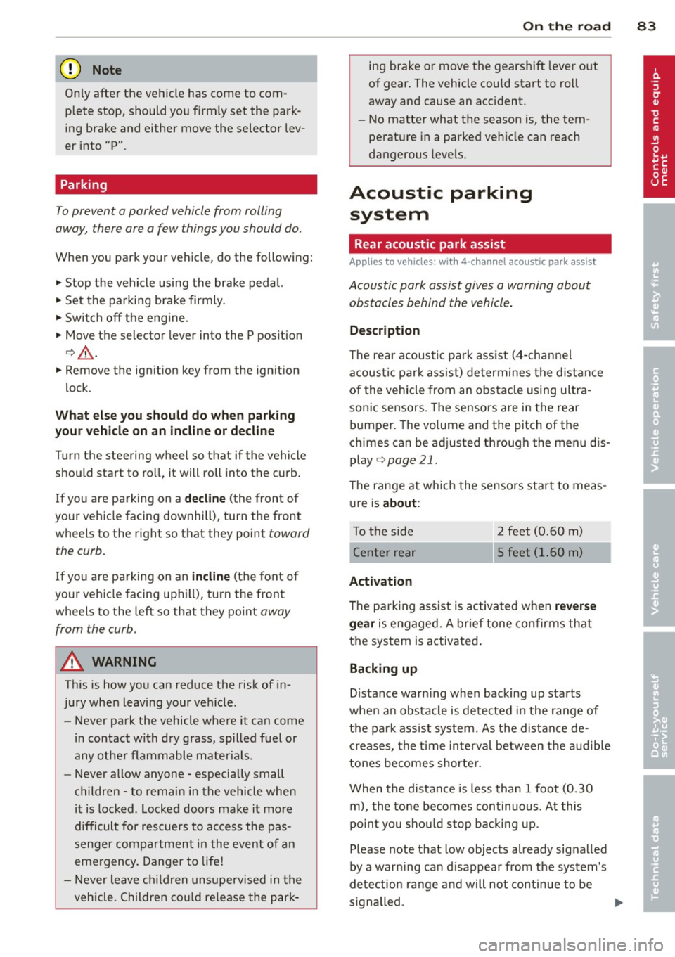 AUDI TT ROADSTER 2011 Manual Online (D Note 
Only after  the  vehi cle  has  come  to  com­
plete  stop,  should  you  f irm ly set  the  park­
ing  brake  and  either  move  the  selector  lev­
er  into  "P". 
Parking 
To prevent  a