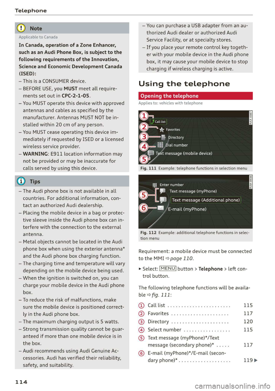 AUDI TT ROADSTER 2019 Owners Manual Telephone
@) Note
Applicable to Canada
In Canada, operation of a Zone Enhancer,
such as an Audi Phone Box, is subject to the
following requirements of the Innovation,
Science and Economic Dev AUDI TT ROADSTER 2019 Owners Manual Telephone
@) Note
Applicable to Canada
In Canada, operation of a Zone Enhancer,
such as an Audi Phone Box, is subject to the
following requirements of the Innovation,
Science and Economic Dev