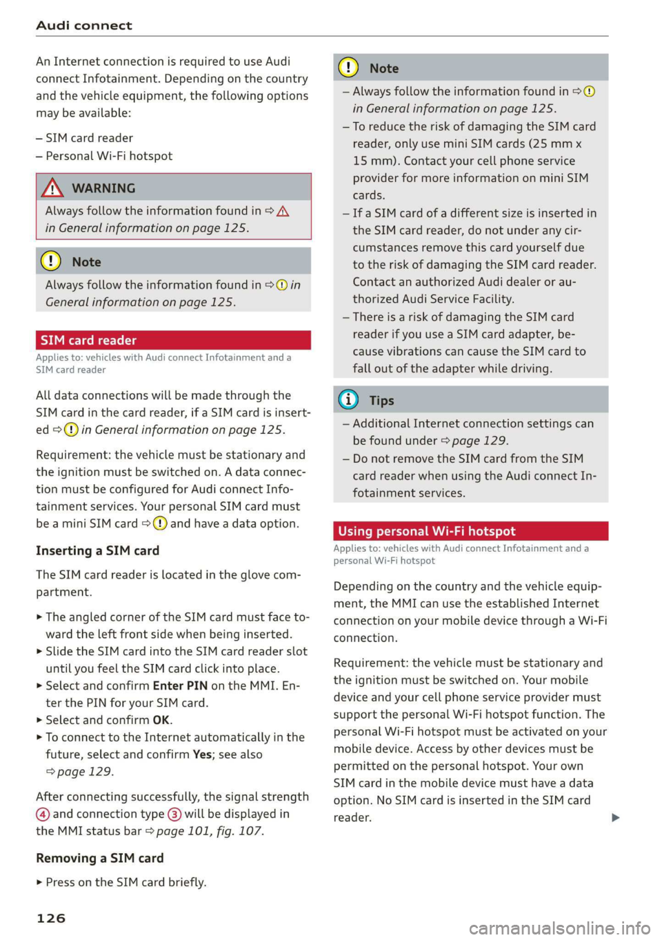 AUDI TT ROADSTER 2019 Owners Manual Audi connect
An Internet connection is required to use Audi
connect Infotainment. Depending on the country
and the vehicle equipment, the following options
may be available:
— SIM card reade AUDI TT ROADSTER 2019 Owners Manual Audi connect
An Internet connection is required to use Audi
connect Infotainment. Depending on the country
and the vehicle equipment, the following options
may be available:
— SIM card reade