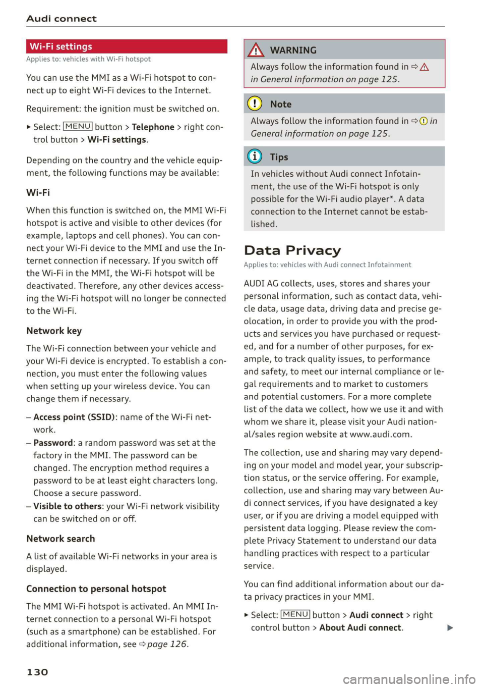 AUDI TT ROADSTER 2019 Owners Manual Audi connect
Wi-Fi settings
Applies to: vehicles with Wi-Fi hotspot
You can use the MMI as a Wi-Fi hotspot to con-
nect
up to eight Wi-Fi devices to the Internet.
Requirement: the ignition AUDI TT ROADSTER 2019 Owners Manual Audi connect
Wi-Fi settings
Applies to: vehicles with Wi-Fi hotspot
You can use the MMI as a Wi-Fi hotspot to con-
nect
up to eight Wi-Fi devices to the Internet.
Requirement: the ignition
