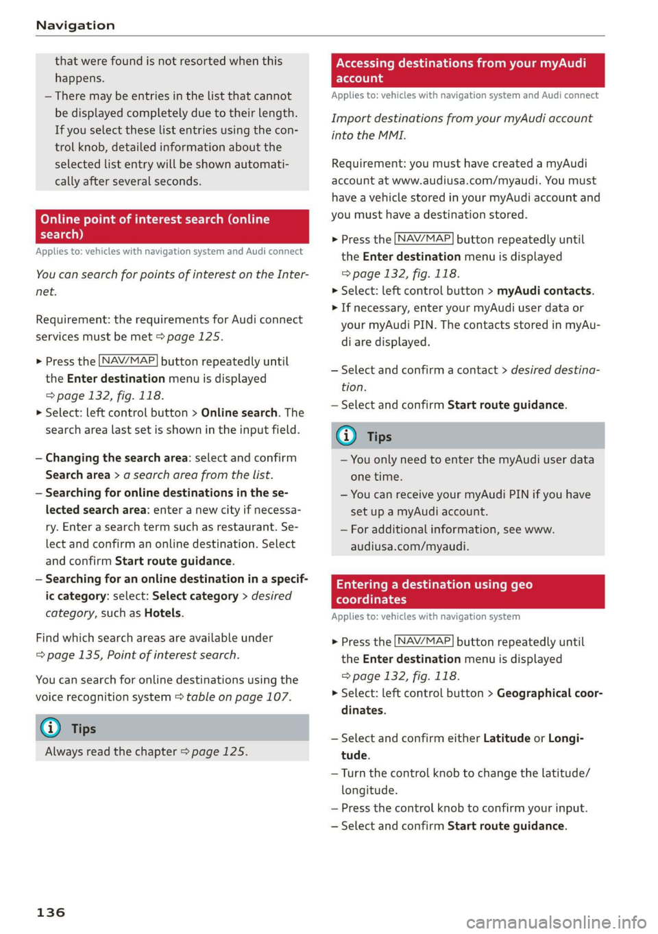 AUDI TT ROADSTER 2019 Owners Manual Navigation
that were found is not resorted when this
happens.
— There may be entries in the list that cannot
be displayed completely due to their length.
If you select these list entries usi AUDI TT ROADSTER 2019 Owners Manual Navigation
that were found is not resorted when this
happens.
— There may be entries in the list that cannot
be displayed completely due to their length.
If you select these list entries usi