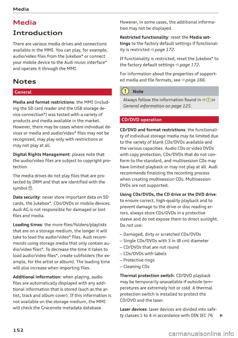 AUDI TT ROADSTER 2019 Owners Manual Media
Media
Introduction
There are various media drives and connections
available in the MMI. You can play, for example,
audio/video files from the Jukebox* or connect
your mobile device to t AUDI TT ROADSTER 2019 Owners Manual Media
Media
Introduction
There are various media drives and connections
available in the MMI. You can play, for example,
audio/video files from the Jukebox* or connect
your mobile device to t