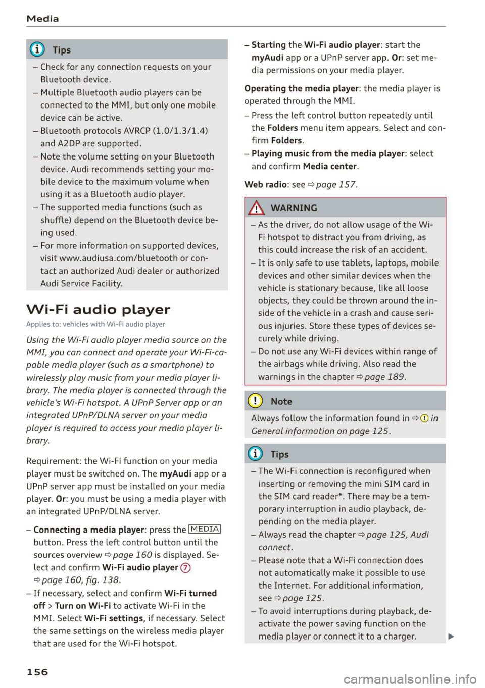 AUDI TT ROADSTER 2019 Owners Manual
— Check for any connection requests on your
Bluetooth device.
— Multiple Bluetooth audio players can be
connected to the MMI, but only one mobile
device can be active.
— Bluetooth protoc AUDI TT ROADSTER 2019 Owners Manual
— Check for any connection requests on your
Bluetooth device.
— Multiple Bluetooth audio players can be
connected to the MMI, but only one mobile
device can be active.
— Bluetooth protoc