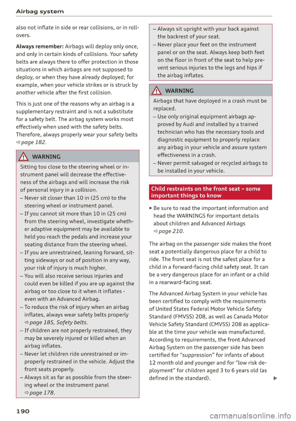 AUDI TT ROADSTER 2019 Owners Manual Airbag system
also not inflate in side or rear collisions, or in roll-
overs.
Always remember: Airbags will deploy only once,
and only in certain kinds of collisions. Your safety
belts are alw AUDI TT ROADSTER 2019 Owners Manual Airbag system
also not inflate in side or rear collisions, or in roll-
overs.
Always remember: Airbags will deploy only once,
and only in certain kinds of collisions. Your safety
belts are alw