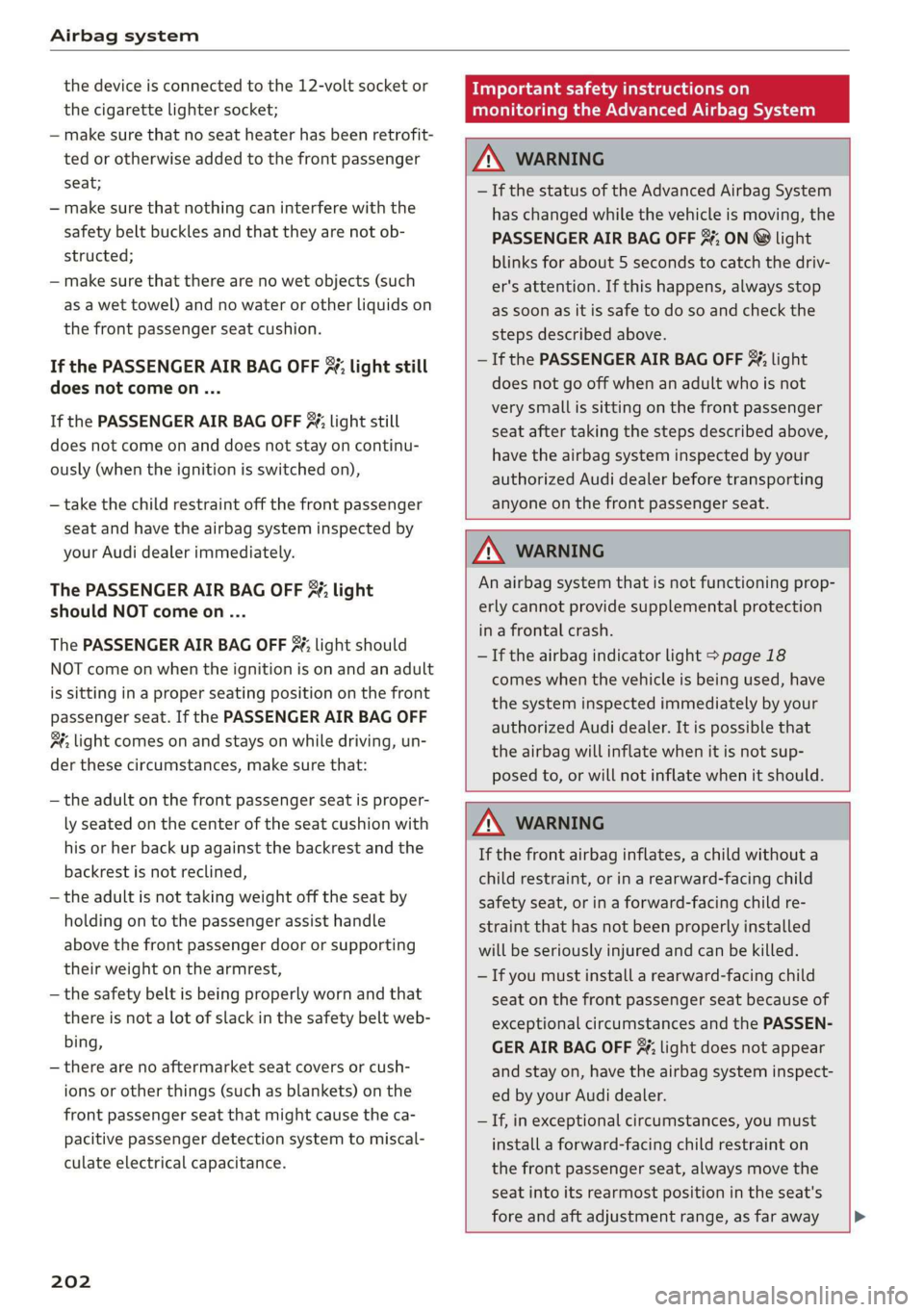 AUDI TT ROADSTER 2019 Owners Manual Airbag system
the device is connected to the 12-volt socket or
the cigarette lighter socket;
— make sure that no seat heater has been retrofit-
ted or otherwise added to the front passenger
AUDI TT ROADSTER 2019 Owners Manual Airbag system
the device is connected to the 12-volt socket or
the cigarette lighter socket;
— make sure that no seat heater has been retrofit-
ted or otherwise added to the front passenger