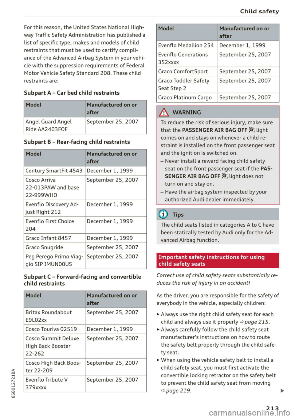 AUDI TT ROADSTER 2019 Owners Manual 8S8012721BA
Child safety
For this reason, the United States National High-
way Traffic Safety Administration has published a
list of specific type, makes and models of child
restraints that mu AUDI TT ROADSTER 2019 Owners Manual 8S8012721BA
Child safety
For this reason, the United States National High-
way Traffic Safety Administration has published a
list of specific type, makes and models of child
restraints that mu