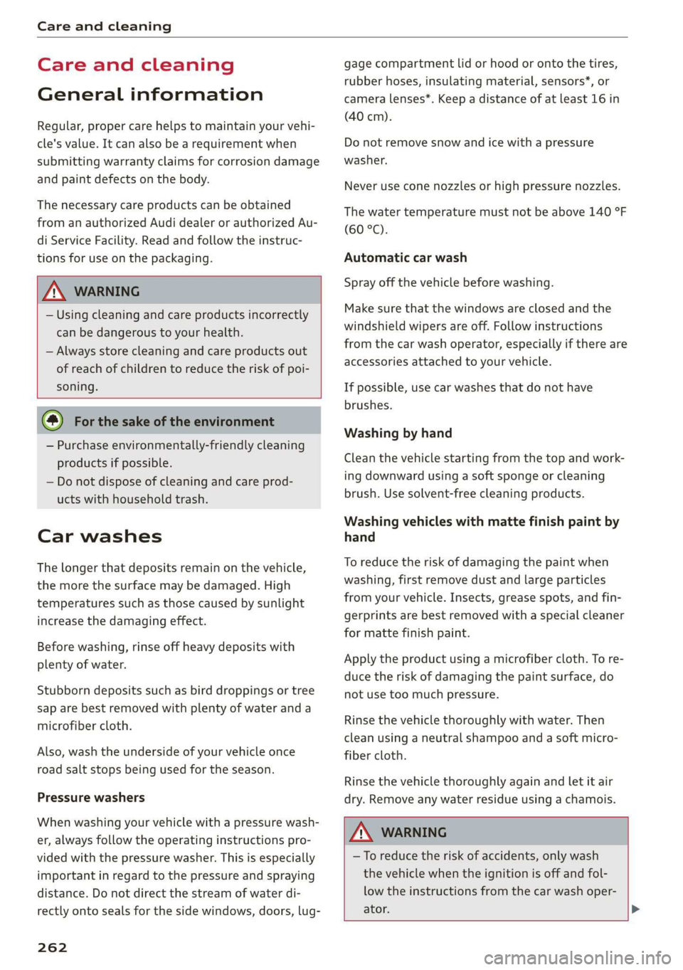 AUDI TT ROADSTER 2019 Owners Manual Care and cleaning
Care and cleaning
General information
Regular, proper care helps to maintain your vehi-
cle's value. It can also be a requirement when
submitting warranty claims for corr AUDI TT ROADSTER 2019 Owners Manual Care and cleaning
Care and cleaning
General information
Regular, proper care helps to maintain your vehi-
cle's value. It can also be a requirement when
submitting warranty claims for corr