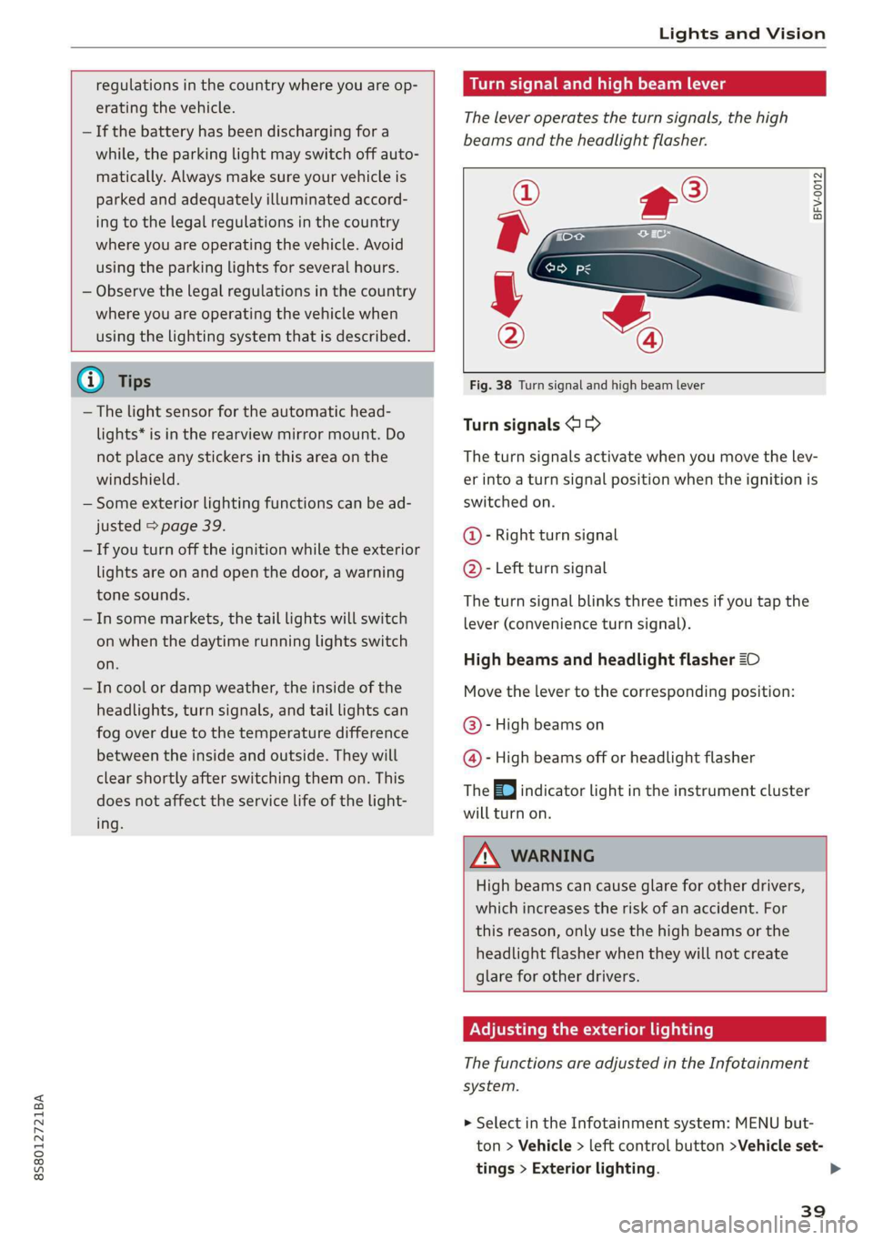 AUDI TT ROADSTER 2019 Service Manual 8S8012721BA
Lights and Vision
regulations in the country where you are op-
erating the vehicle.
— If the battery has been discharging for a
while, the parking light may switch off auto AUDI TT ROADSTER 2019 Service Manual 8S8012721BA
Lights and Vision
regulations in the country where you are op-
erating the vehicle.
— If the battery has been discharging for a
while, the parking light may switch off auto