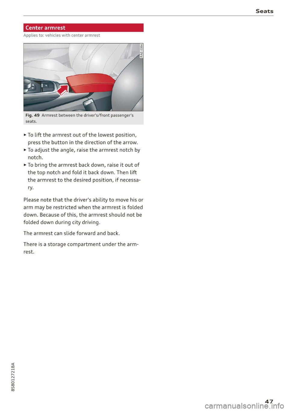 AUDI TT ROADSTER 2019 Service Manual 8S58012721BA
Seats
(eta
Applies to: vehicles with center armrest
Fig. 49 Armrest between the driver's/front passenger's
seats.
> To lift the armrest out of the lowest position, AUDI TT ROADSTER 2019 Service Manual 8S58012721BA
Seats
(eta
Applies to: vehicles with center armrest
Fig. 49 Armrest between the driver's/front passenger's
seats.
> To lift the armrest out of the lowest position,