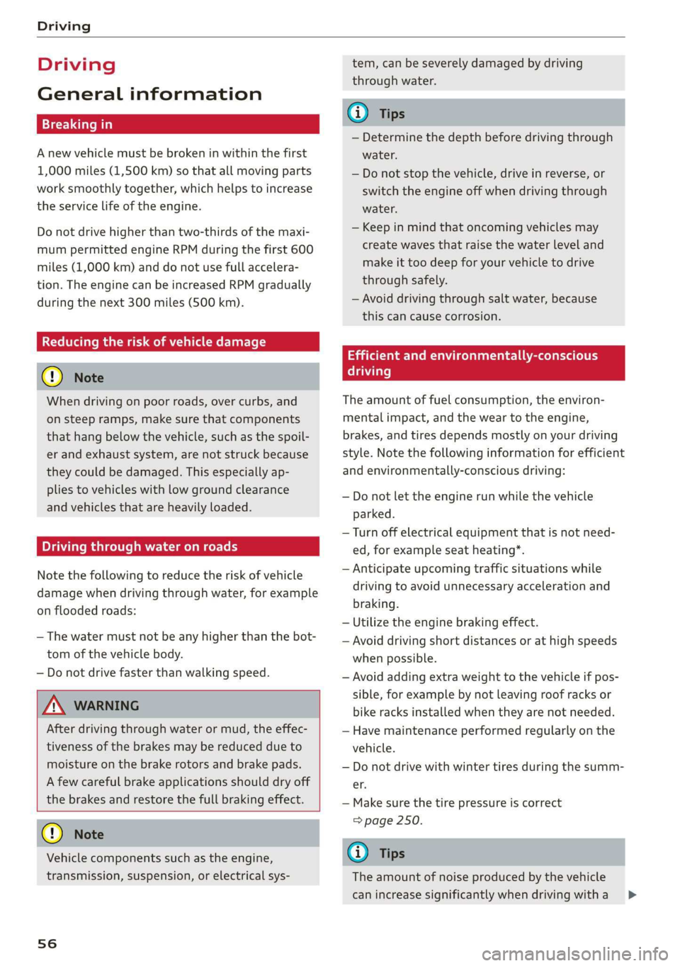 AUDI TT ROADSTER 2019 Workshop Manual Driving
Driving
General information
A new vehicle must be broken in within the first
1,000 miles (1,500 km) so that all moving parts
work smoothly together, which helps to increase
the servic AUDI TT ROADSTER 2019 Workshop Manual Driving
Driving
General information
A new vehicle must be broken in within the first
1,000 miles (1,500 km) so that all moving parts
work smoothly together, which helps to increase
the servic