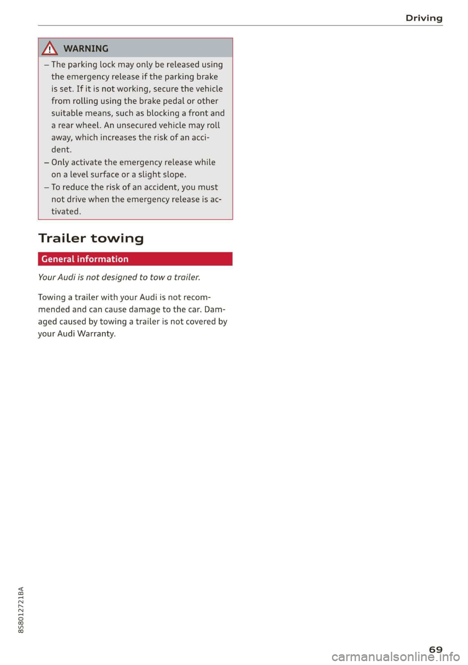 AUDI TT ROADSTER 2019 Manual PDF 8S58012721BA
Driving
ZA WARNING
— The parking lock may only be released using
the emergency release if the parking brake
is set. If it is not working, secure the vehicle
from rolling usi AUDI TT ROADSTER 2019 Manual PDF 8S58012721BA
Driving
ZA WARNING
— The parking lock may only be released using
the emergency release if the parking brake
is set. If it is not working, secure the vehicle
from rolling usi