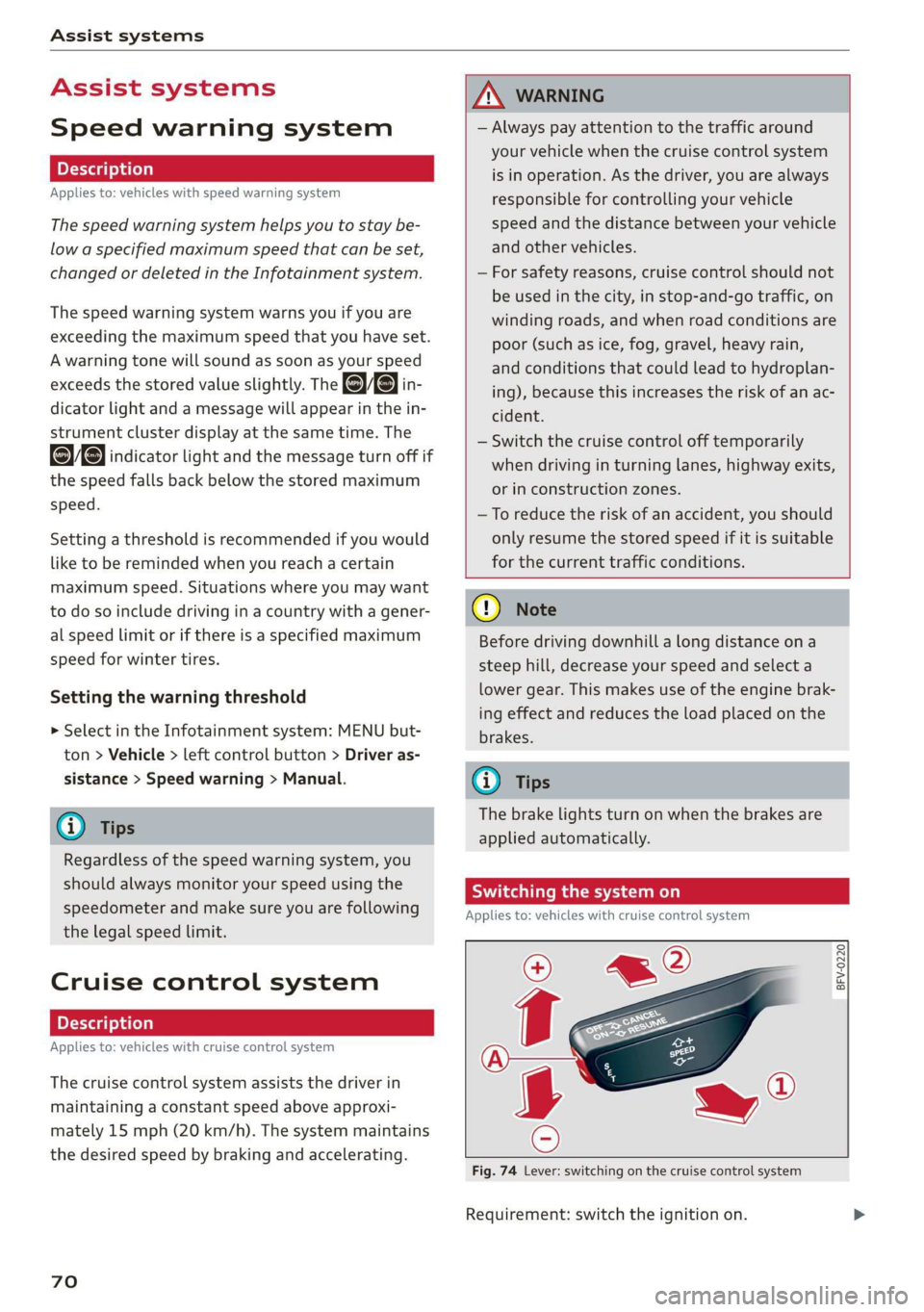 AUDI TT ROADSTER 2019 Manual PDF Assist systems
Assist systems
Speed warning system
Applies to: vehicles with speed warning system
The speed warning system helps you to stay be-
low a specified maximum speed that can be set, AUDI TT ROADSTER 2019 Manual PDF Assist systems
Assist systems
Speed warning system
Applies to: vehicles with speed warning system
The speed warning system helps you to stay be-
low a specified maximum speed that can be set,
