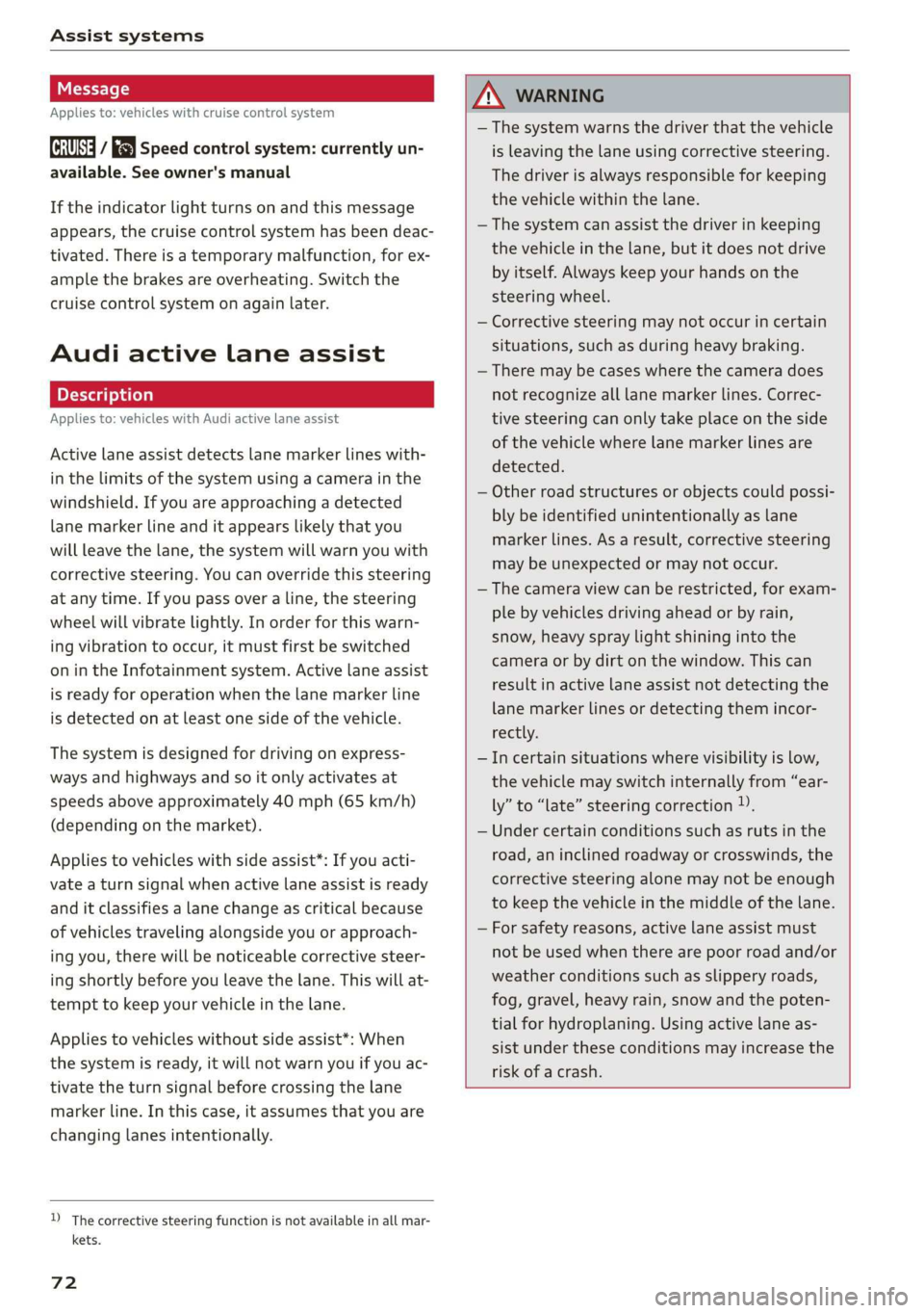 AUDI TT ROADSTER 2019 Manual PDF Assist systems
Applies to: vehicles with cruise control system
ICRUISE| / §) Speed control system: currently un-
available. See owner's manual
If the indicator light turns on and this mess AUDI TT ROADSTER 2019 Manual PDF Assist systems
Applies to: vehicles with cruise control system
ICRUISE| / §) Speed control system: currently un-
available. See owner's manual
If the indicator light turns on and this mess