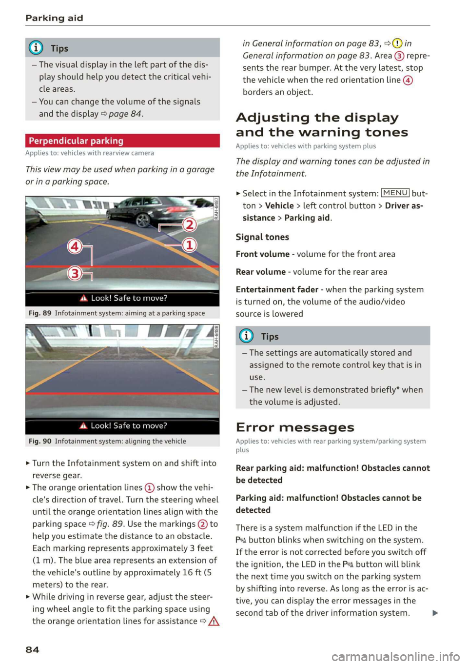 AUDI TT ROADSTER 2019 Manual Online Parking aid
® Tips
— The visual display in the left part of the dis-
play should help you detect the critical vehi-
cle areas.
— You can change the volume of the signals
and the display AUDI TT ROADSTER 2019 Manual Online Parking aid
® Tips
— The visual display in the left part of the dis-
play should help you detect the critical vehi-
cle areas.
— You can change the volume of the signals
and the display