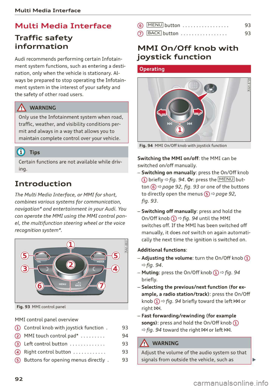 AUDI TT ROADSTER 2019 Owners Manual Multi Media Interface
Multi Media Interface
Traffic safety
information
Audi recommends performing certain Infotain-
ment system functions, such as entering a desti-
nation, only when the vehi AUDI TT ROADSTER 2019 Owners Manual Multi Media Interface
Multi Media Interface
Traffic safety
information
Audi recommends performing certain Infotain-
ment system functions, such as entering a desti-
nation, only when the vehi