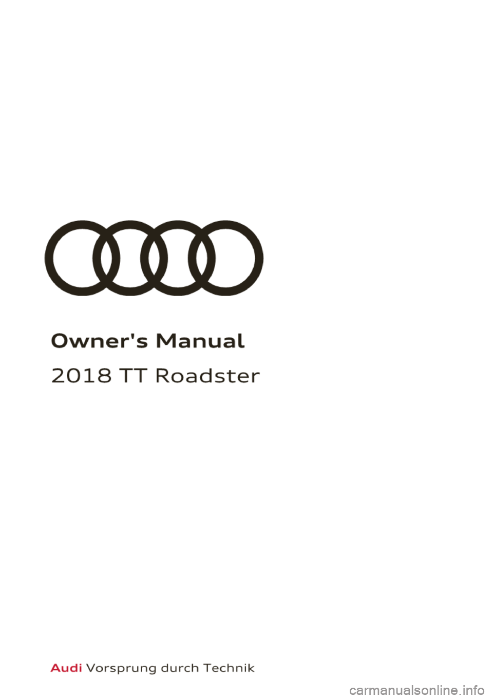 AUDI TT ROADSTER 2018 Owners Manual Owners Manual
2018 TT Roadster
Audi Vorsprung durch Technik AUDI TT ROADSTER 2018 Owners Manual Owners Manual
2018 TT Roadster
Audi Vorsprung durch Technik
