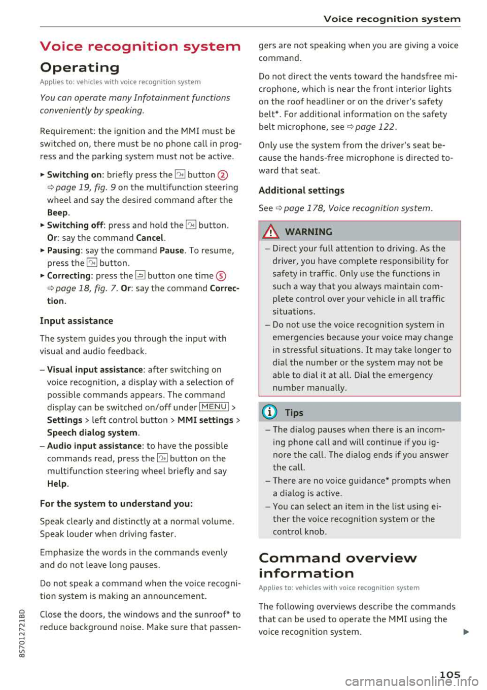 AUDI TT ROADSTER 2018 Owners Manual Cl 00 .-< N r-N .-< 0 r-Vl 00
Voice recognition system Operating
Applies to: vehicles with voice recognitio n system
You con operate many Infotainment functions
conveniently by speaki AUDI TT ROADSTER 2018 Owners Manual Cl 00 .-< N r-N .-< 0 r-Vl 00
Voice recognition system Operating
Applies to: vehicles with voice recognitio n system
You con operate many Infotainment functions
conveniently by speaki