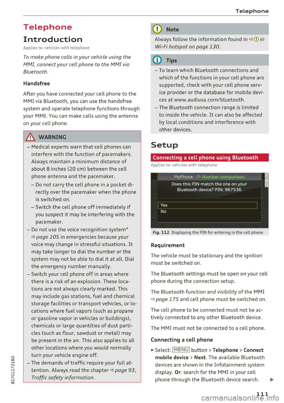 AUDI TT ROADSTER 2018 Owners Manual Cl 00 .-< N r-N .-< 0 r-Vl 00
Telephone Introduction
Applies to: vehicles with telephone
To make phone coils in your vehicle using the
MMI, connect your cell phone to the MMI via AUDI TT ROADSTER 2018 Owners Manual Cl 00 .-< N r-N .-< 0 r-Vl 00
Telephone Introduction
Applies to: vehicles with telephone
To make phone coils in your vehicle using the
MMI, connect your cell phone to the MMI via