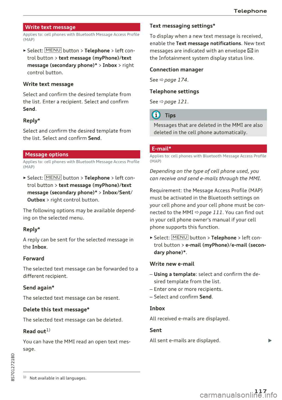 AUDI TT ROADSTER 2018 Owners Manual Cl 00 .-< N r-N .-< 0 r-Vl 00
Write text message
Applies to: cell phones with Blue toot h Message Access Profile
(MAP)
" Select: I MENU I button >Telephone > left con
trol button > AUDI TT ROADSTER 2018 Owners Manual Cl 00 .-< N r-N .-< 0 r-Vl 00
Write text message
Applies to: cell phones with Blue toot h Message Access Profile
(MAP)
" Select: I MENU I button >Telephone > left con
trol button >