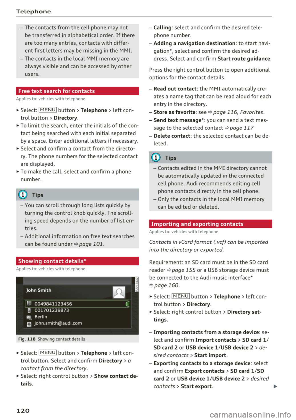AUDI TT ROADSTER 2018  Owners Manual Tele phone 
-The  contacts  from  the  ce ll phone  may  not 
be  transferred  in  alphabetica l order.  If there 
are  too  many  entries,  contacts  with  differ­
ent  first  letters  may  be  miss