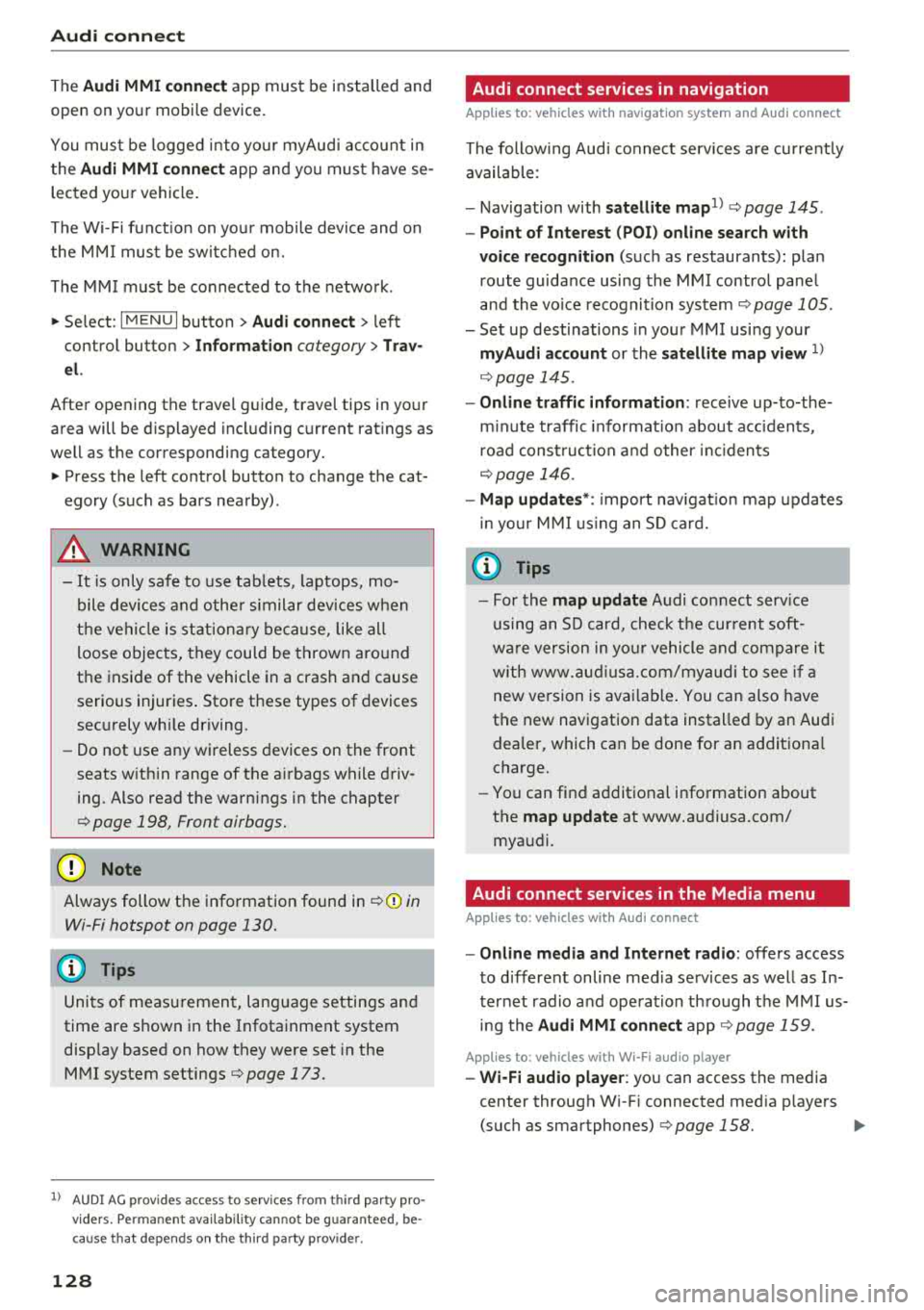 AUDI TT ROADSTER 2018  Owners Manual Audi conn ect 
The Audi  MMI  con nect app  must  be installed  and 
open  on your  mobile  device.  
You must  be  logged  into  yo ur myAud i acco unt  in 
t he 
Audi  MMI  connect app and you  must