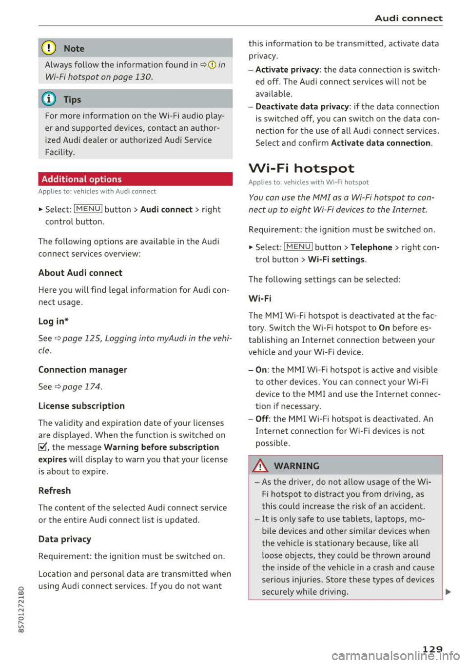 AUDI TT ROADSTER 2018 Owners Manual Cl 00 .-< N r-N .-< 0 r-Vl 00
@ Note
Always follow the information found in c::>((j) in
Wi-Fi hotspot on page 130.
(D Tips
For more information on the Wi-Fi audio play
er and AUDI TT ROADSTER 2018 Owners Manual Cl 00 .-< N r-N .-< 0 r-Vl 00
@ Note
Always follow the information found in c::>((j) in
Wi-Fi hotspot on page 130.
(D Tips
For more information on the Wi-Fi audio play
er and