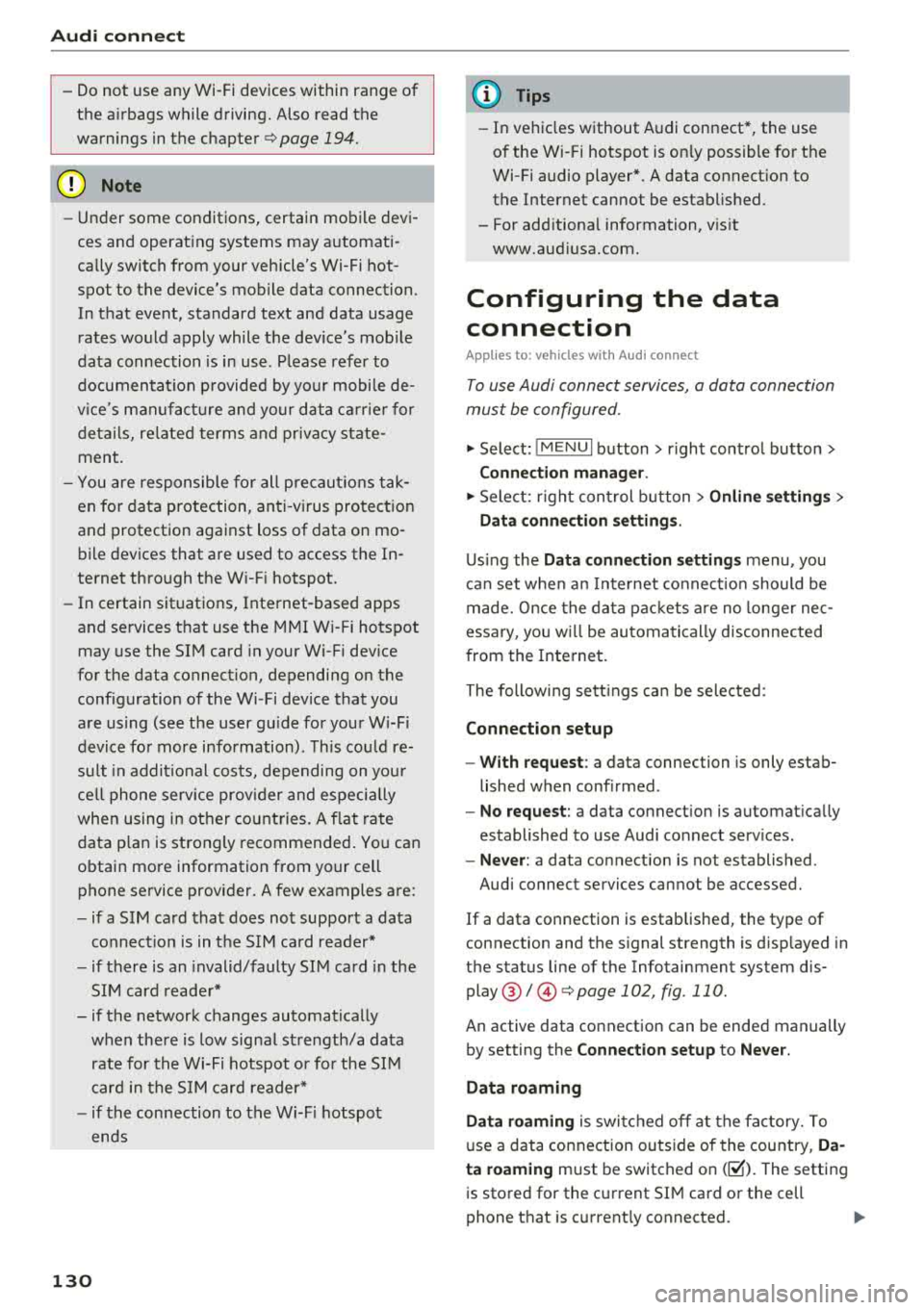 AUDI TT ROADSTER 2018 Owners Manual Audi conn ect
- Do not use any Wi-Fi devices within range of
the a irbags while driving. Also read the
warnings in the chapter
<=>page 194.
(LlJ Note
- Under some conditions, ce AUDI TT ROADSTER 2018 Owners Manual Audi conn ect
- Do not use any Wi-Fi devices within range of
the a irbags while driving. Also read the
warnings in the chapter
<=>page 194.
(LlJ Note
- Under some conditions, ce