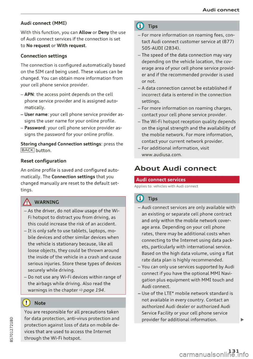 AUDI TT ROADSTER 2018 Owners Manual Cl 00 .-< N r-N .-< 0 r-Vl 00
Audi conn ect (MMI)
W it h this f unct ion, you c an Allow or Deny the use
of Audi connect services if the connection is set
to
No reque st or W AUDI TT ROADSTER 2018 Owners Manual Cl 00 .-< N r-N .-< 0 r-Vl 00
Audi conn ect (MMI)
W it h this f unct ion, you c an Allow or Deny the use
of Audi connect services if the connection is set
to
No reque st or W