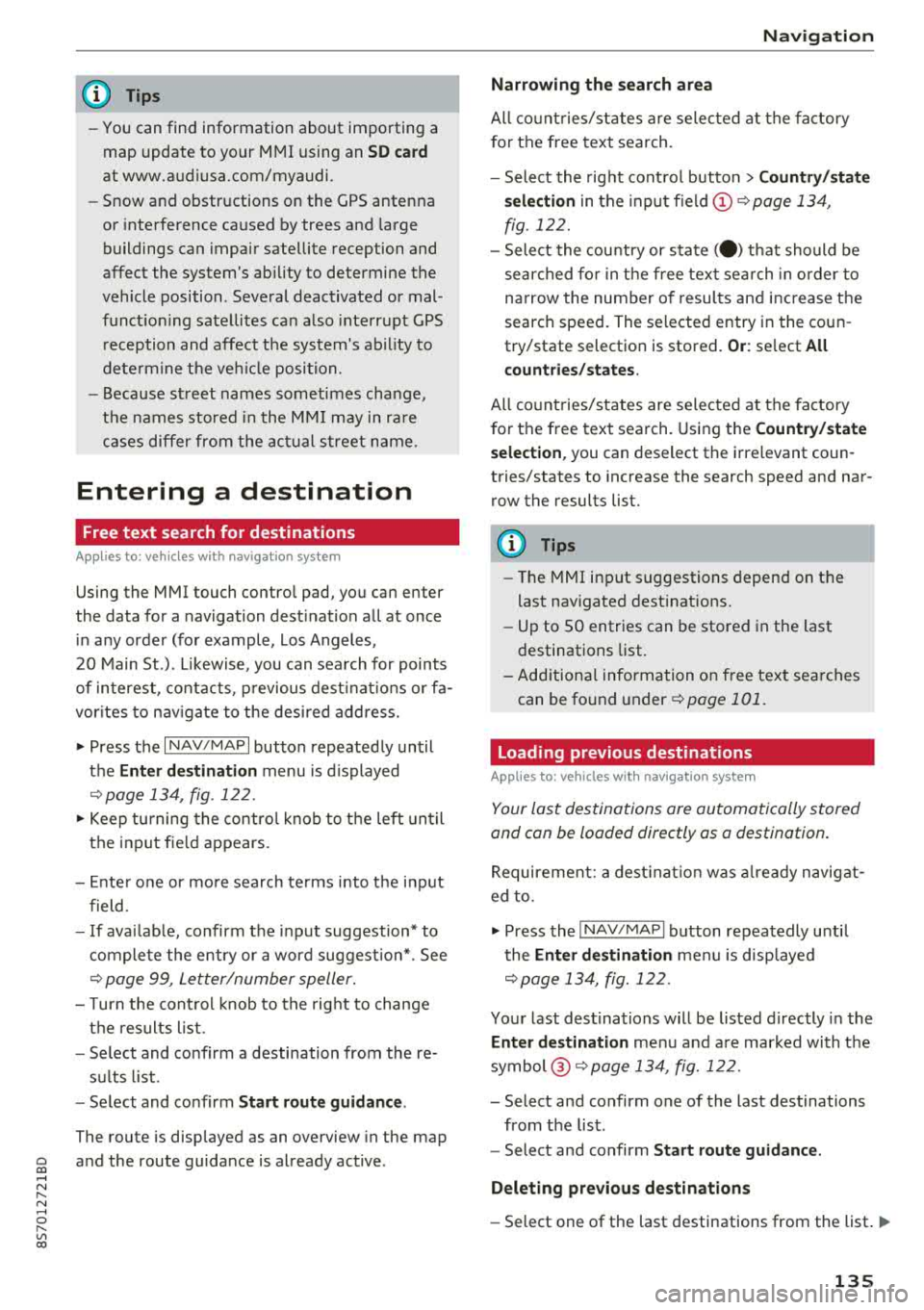 AUDI TT ROADSTER 2018 Owners Manual Cl 00 ... N r--N ... 0 r--Vl 00
(D Tips
-You can find information about importing a
map update to your MMI using an
SD card
at www.audiusa.com/myaudi.
- Snow and obstructions AUDI TT ROADSTER 2018 Owners Manual Cl 00 ... N r--N ... 0 r--Vl 00
(D Tips
-You can find information about importing a
map update to your MMI using an
SD card
at www.audiusa.com/myaudi.
- Snow and obstructions