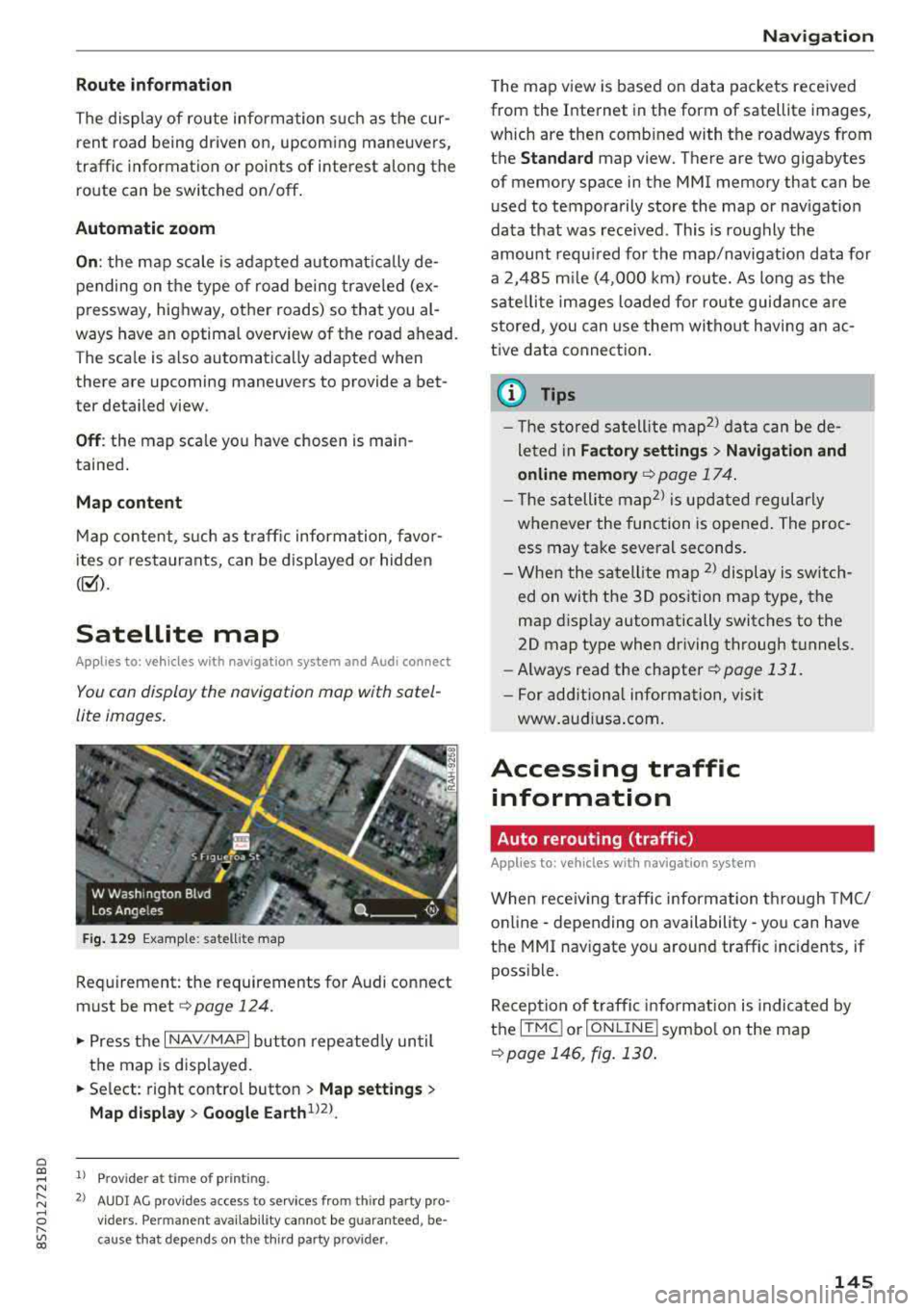 AUDI TT ROADSTER 2018 Owners Manual Cl co .... N ,....
N ...... 0 ,....
Vl co
Route information
The display of route information s uch as the cur
rent road being driven on, upcom ing maneuvers,
traffic information AUDI TT ROADSTER 2018 Owners Manual Cl co .... N ,....
N ...... 0 ,....
Vl co
Route information
The display of route information s uch as the cur
rent road being driven on, upcom ing maneuvers,
traffic information