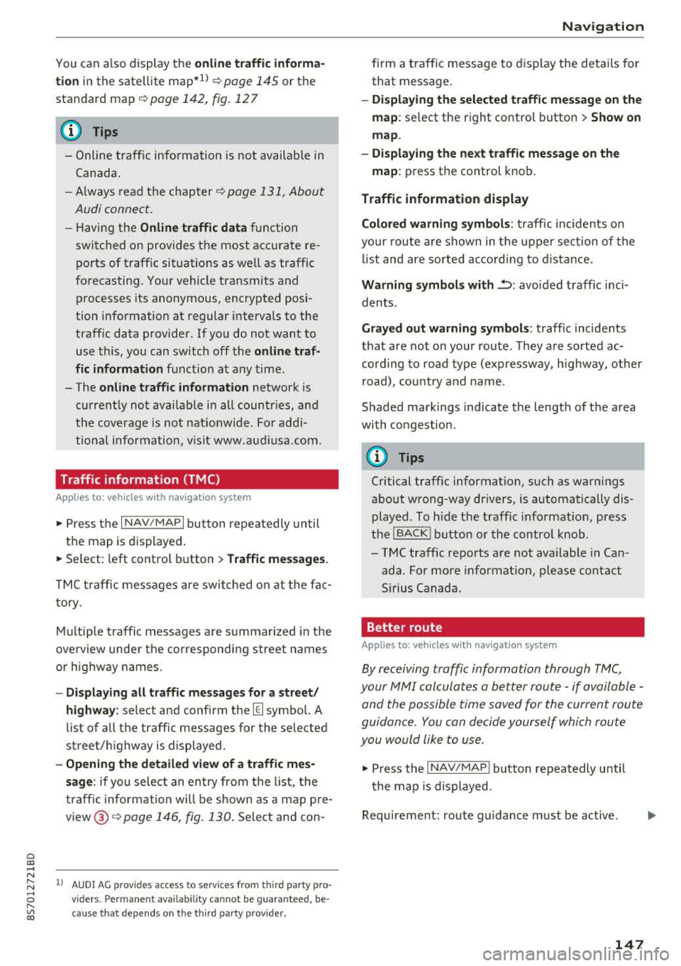 AUDI TT ROADSTER 2018 Owners Manual Cl 00 ... N r-N ... 0 r-Vl 00
You can also display the o nline traffic info rma
tion
in the sate llite map*1
) ¢ page 145 or the
standard map
¢ pag e 142, fig . 127
(D Tips
-Onl AUDI TT ROADSTER 2018 Owners Manual Cl 00 ... N r-N ... 0 r-Vl 00
You can also display the o nline traffic info rma
tion
in the sate llite map*1
) ¢ page 145 or the
standard map
¢ pag e 142, fig . 127
(D Tips
-Onl