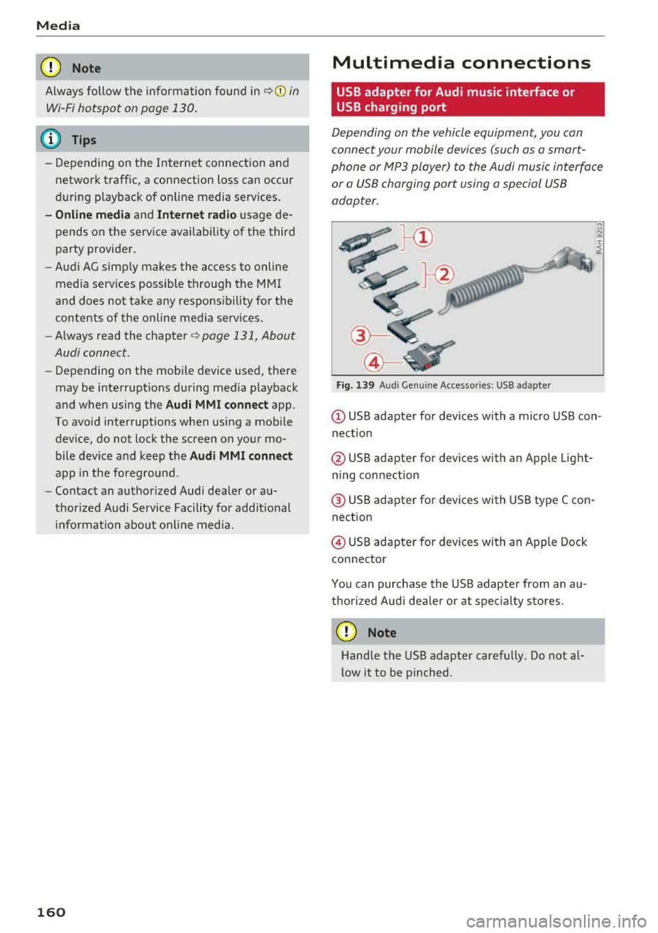 AUDI TT ROADSTER 2018 Owners Manual Media
CD Note
Always follow the information found in ~CD in
Wi-Fi hotspot on page 130.
@ Tips
- Depending on the Internet connection and
network traffic, a connection loss can occur AUDI TT ROADSTER 2018 Owners Manual Media
CD Note
Always follow the information found in ~CD in
Wi-Fi hotspot on page 130.
@ Tips
- Depending on the Internet connection and
network traffic, a connection loss can occur