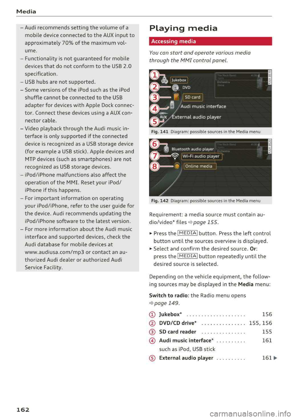 AUDI TT ROADSTER 2018 Owners Manual Media
-Audi recommends setting the volume of a
mobil e device connected to the AUX input to
approximately 70% of the maximum vol
ume .
- Functionality is not guaranteed for m AUDI TT ROADSTER 2018 Owners Manual Media
-Audi recommends setting the volume of a
mobil e device connected to the AUX input to
approximately 70% of the maximum vol
ume .
- Functionality is not guaranteed for m