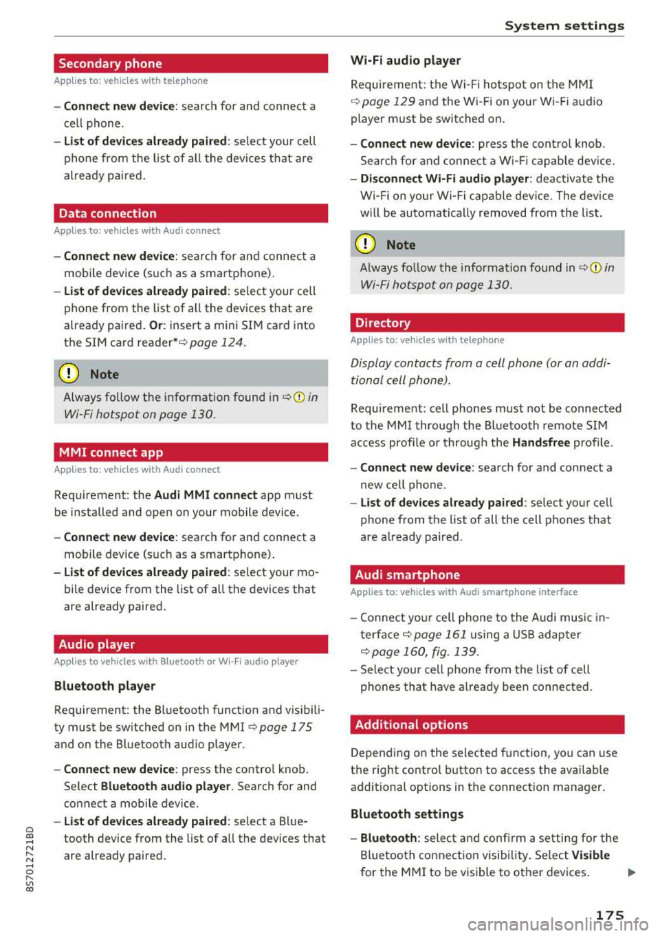 AUDI TT ROADSTER 2018  Owners Manual Cl 00 .-< N r--­N .-< 0 r--­Vl 00 
Secondary  phone 
Applies  to:  vehicles with  telephone 
-Connect new  device : search  for  and  connec t a 
c e ll  phone. 
- List of  devices already  paired :