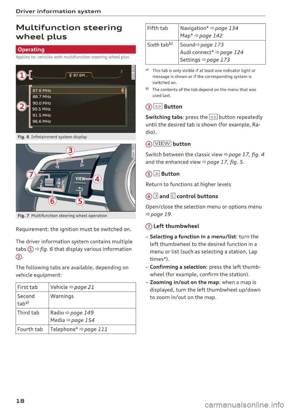 AUDI TT ROADSTER 2018  Owners Manual Driver information  system 
Multifunction  steering 
wheel  plus 
Operating 
Applies  to:  vehicles  with  multifunction  steering  wheel  plus 
F ig.  6 Infotainment  system  display 
Fig. 7 Multifun