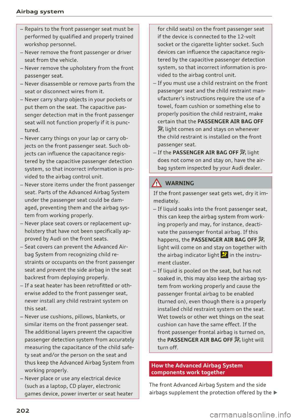 AUDI TT ROADSTER 2018 Owners Manual Airbag syste m
-Repairs to the front passenger seat must be
performed by qua lified and properly trained
workshop personnel.
- Never remove the front passenger or driver
seat AUDI TT ROADSTER 2018 Owners Manual Airbag syste m
-Repairs to the front passenger seat must be
performed by qua lified and properly trained
workshop personnel.
- Never remove the front passenger or driver
seat