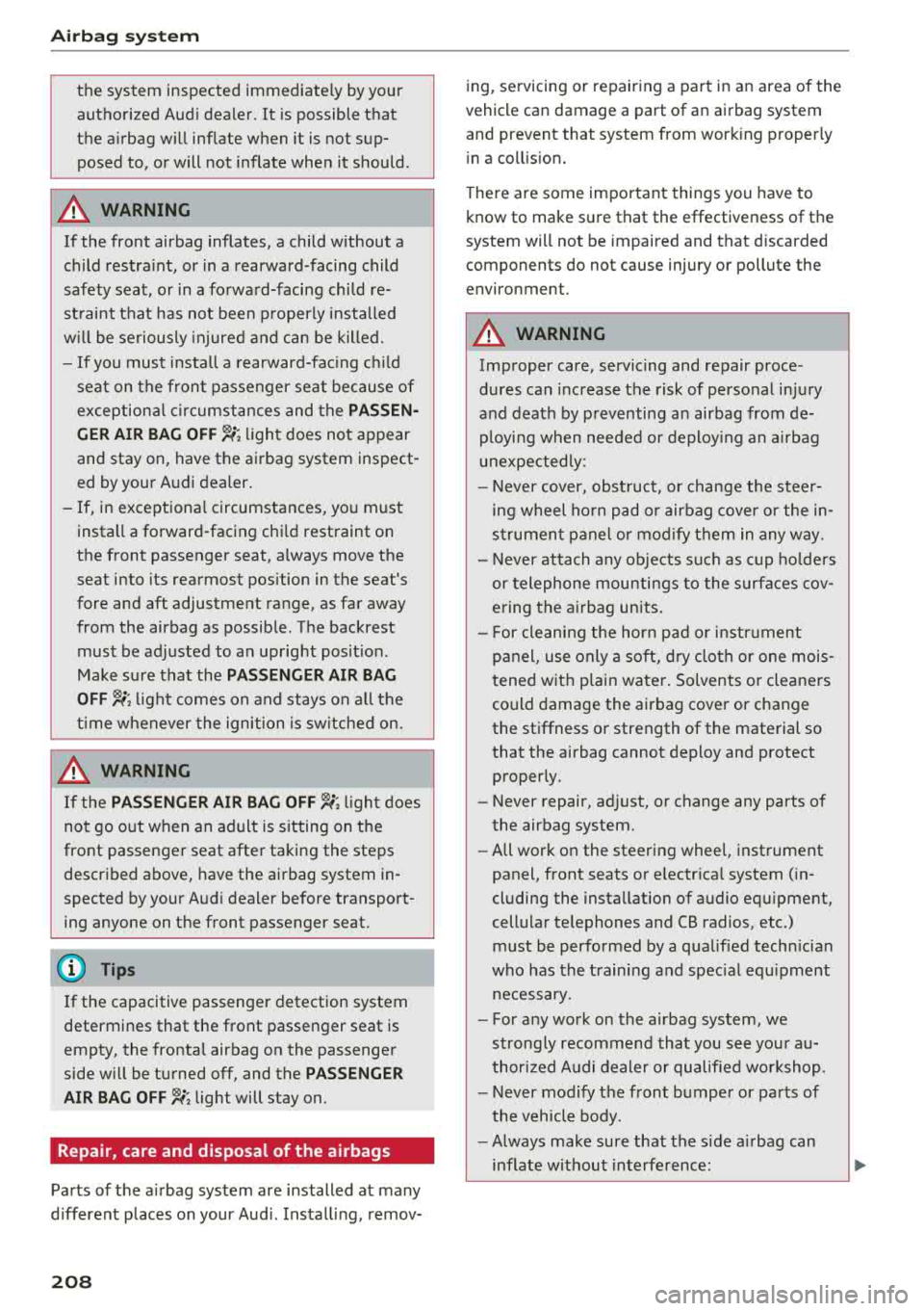 AUDI TT ROADSTER 2018 Owners Manual Airbag syste m
the system inspected immediately by your
authorized Aud i dealer. It is possible that
the a irbag will inflate when it is not sup
posed to, or will not infla AUDI TT ROADSTER 2018 Owners Manual Airbag syste m
the system inspected immediately by your
authorized Aud i dealer. It is possible that
the a irbag will inflate when it is not sup
posed to, or will not infla