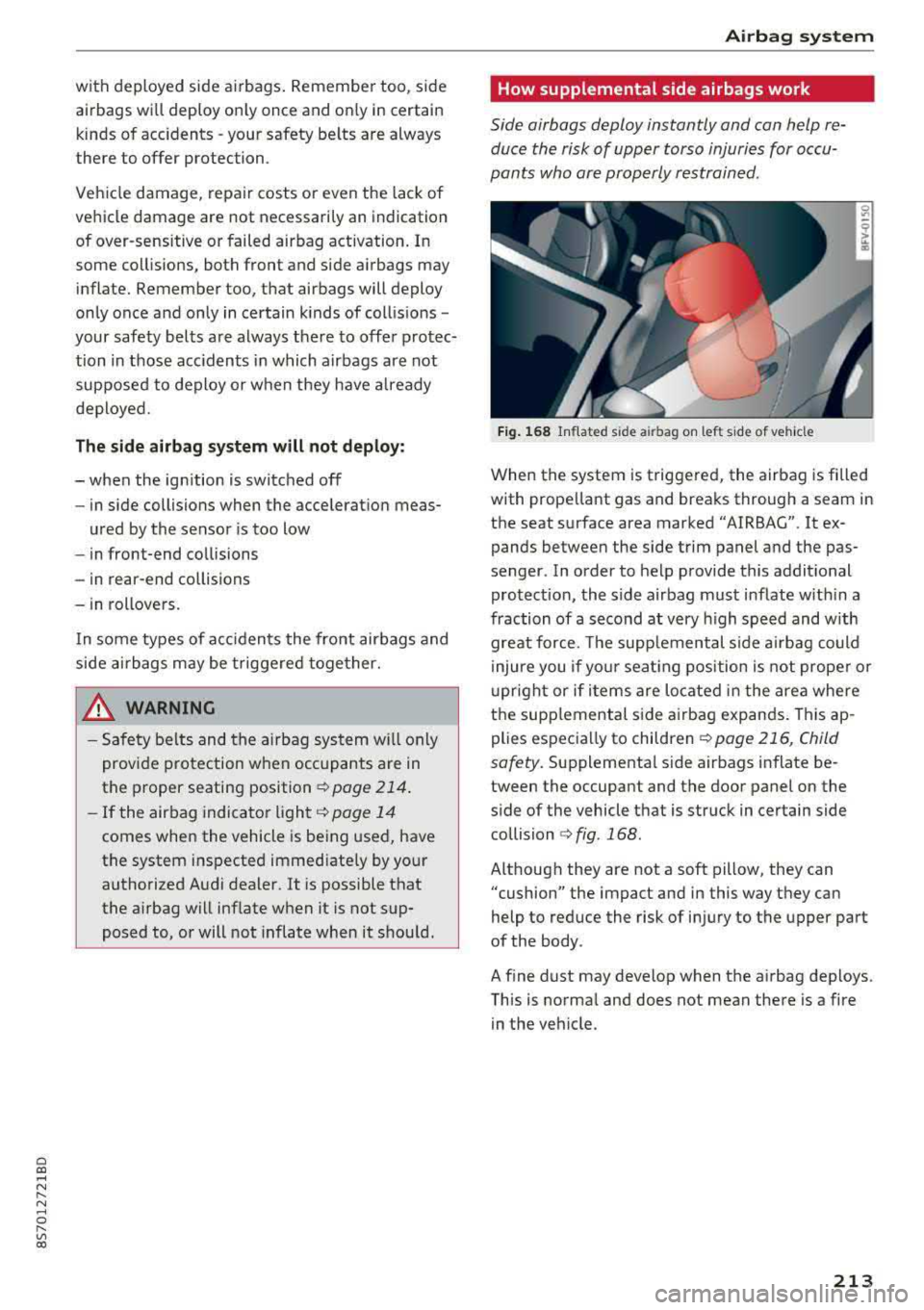 AUDI TT ROADSTER 2018 Owners Manual Cl co .... N ,....
N .... 0 ,....
Vl co
with deployed side airbags. Remember too, side
airbags wi ll deploy on ly once and on ly in certain
kinds of acc idents -your safety be lts are AUDI TT ROADSTER 2018 Owners Manual Cl co .... N ,....
N .... 0 ,....
Vl co
with deployed side airbags. Remember too, side
airbags wi ll deploy on ly once and on ly in certain
kinds of acc idents -your safety be lts are