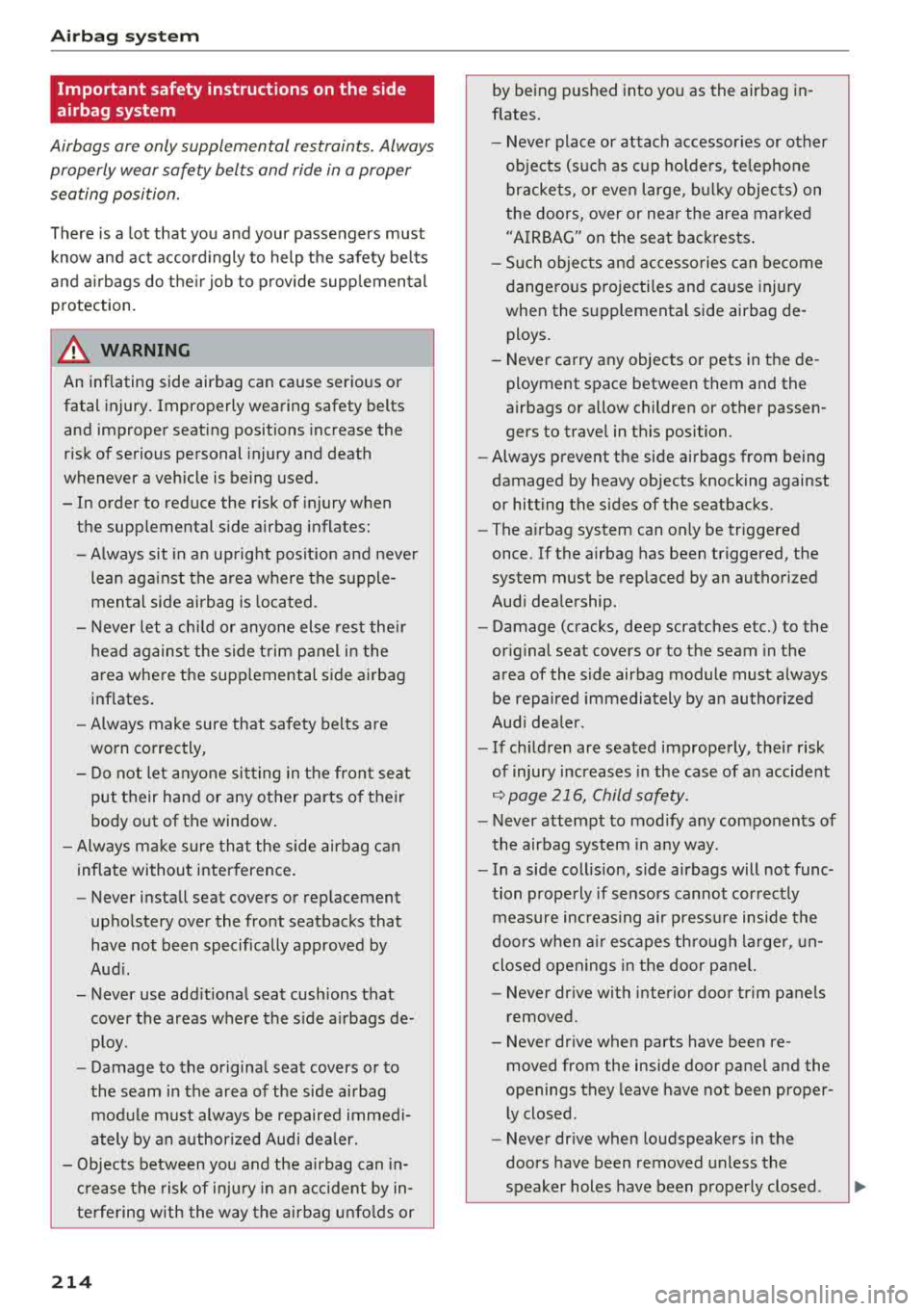 AUDI TT ROADSTER 2018 Owners Manual Airbag syste m
Important safety instructions on the side
airbag system
Airbags are only supplemental restraints. Always
p roperly wear safety belts and ride in a proper
seating p AUDI TT ROADSTER 2018 Owners Manual Airbag syste m
Important safety instructions on the side
airbag system
Airbags are only supplemental restraints. Always
p roperly wear safety belts and ride in a proper
seating p