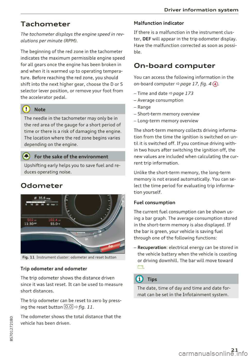 AUDI TT ROADSTER 2018 Owners Manual Cl co .... N ,....
N ...... 0 ,....
Vl co
Tachometer
The tachometer displays the engine speed in rev
olutions per minute (RPM) .
The beginning of the red zone in the tachometer
in AUDI TT ROADSTER 2018 Owners Manual Cl co .... N ,....
N ...... 0 ,....
Vl co
Tachometer
The tachometer displays the engine speed in rev
olutions per minute (RPM) .
The beginning of the red zone in the tachometer
in