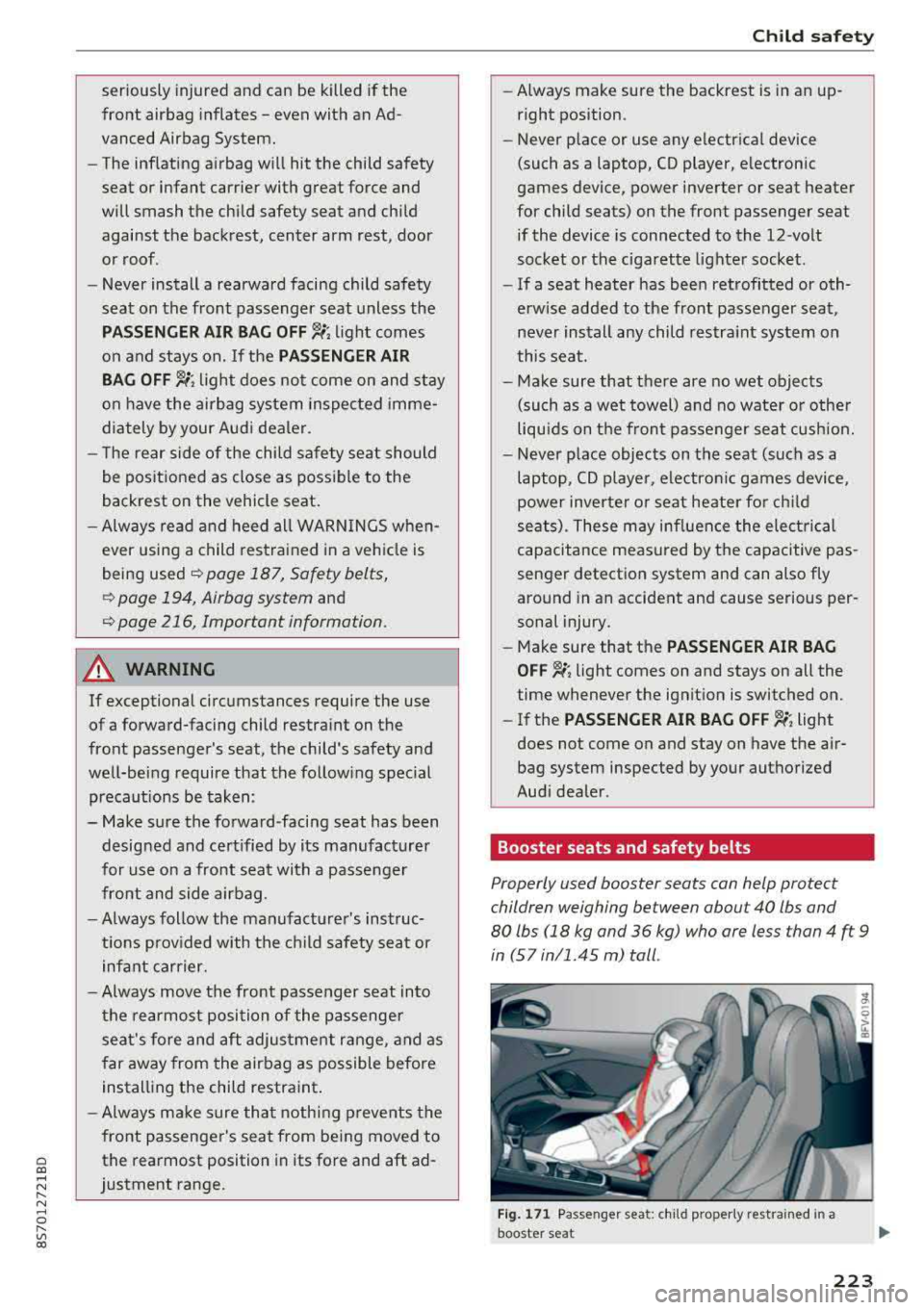 AUDI TT ROADSTER 2018 Owners Manual Cl co .... N ,....
N ...... 0 ,....
Vl co
seriously injured and can be killed if the
front airbag inflates
-even with an Ad
vanced Airbag System.
- The inflating airbag will AUDI TT ROADSTER 2018 Owners Manual Cl co .... N ,....
N ...... 0 ,....
Vl co
seriously injured and can be killed if the
front airbag inflates
-even with an Ad
vanced Airbag System.
- The inflating airbag will