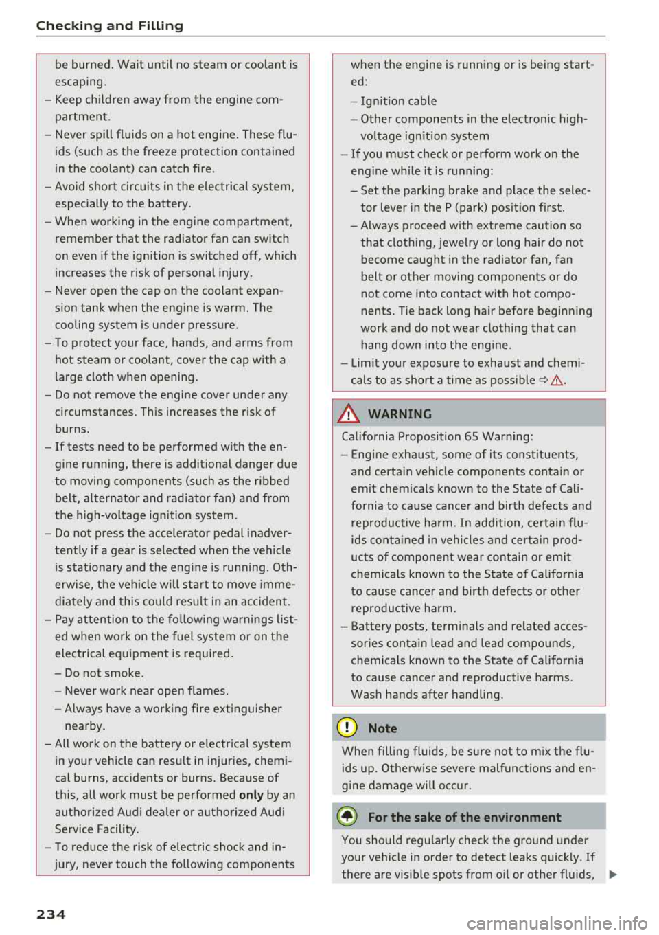AUDI TT ROADSTER 2018 Owners Manual Check ing and F illing
be burned. Wait until no steam or coolant is
escaping.
- Keep children away from the engine com
partment.
- Never spill fluids on a hot engine . These fl AUDI TT ROADSTER 2018 Owners Manual Check ing and F illing
be burned. Wait until no steam or coolant is
escaping.
- Keep children away from the engine com
partment.
- Never spill fluids on a hot engine . These fl