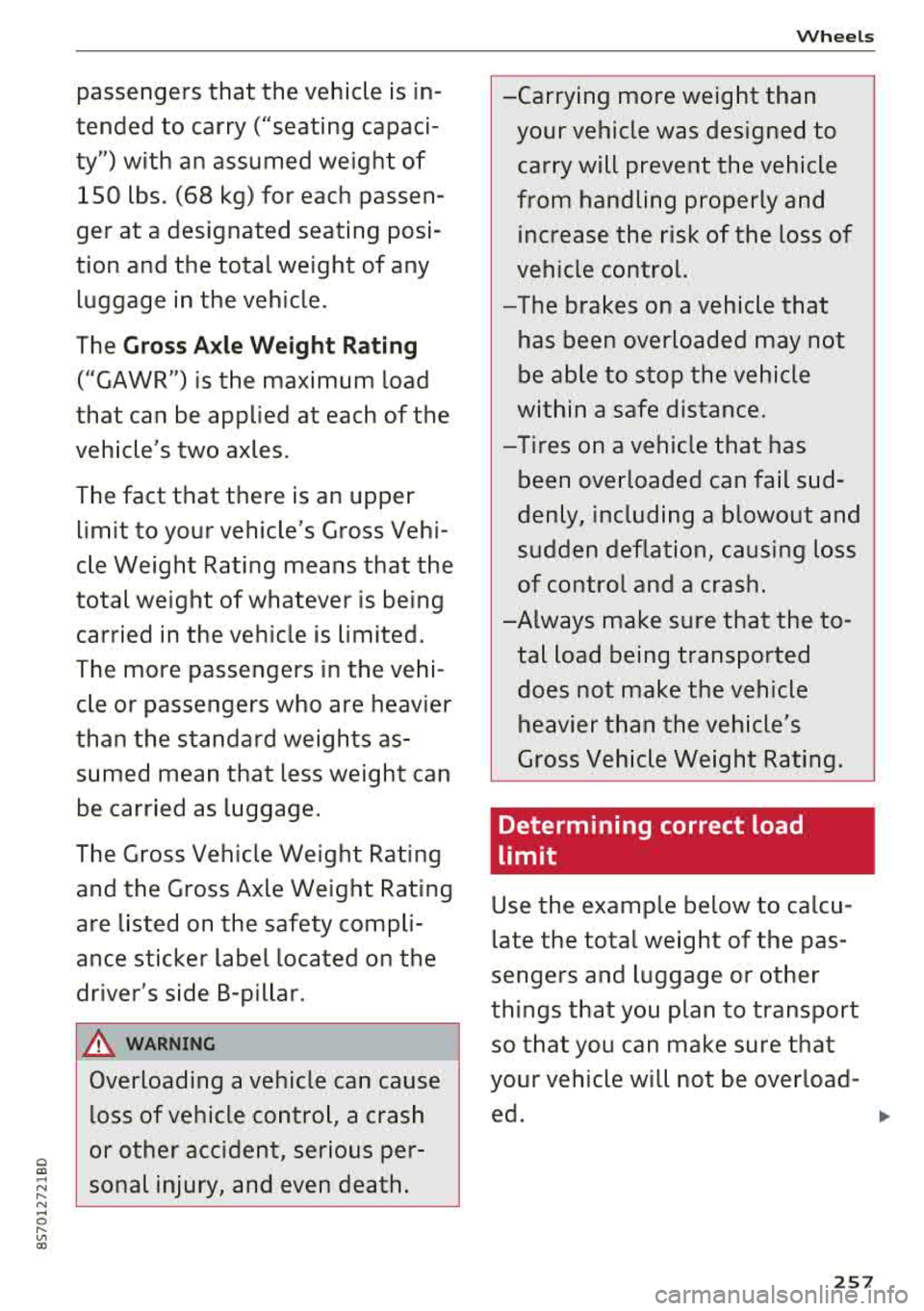 AUDI TT ROADSTER 2018  Owners Manual 0 co .... N ,.... N .... 0 ,.... 
" co 
passengers  that  the  vehicle  is in­
tended  to carry  ("seating  capaci­
ty")  with  an assumed  weight  of 
150  lbs.  (68 kg)  for  each  passen­
ger  