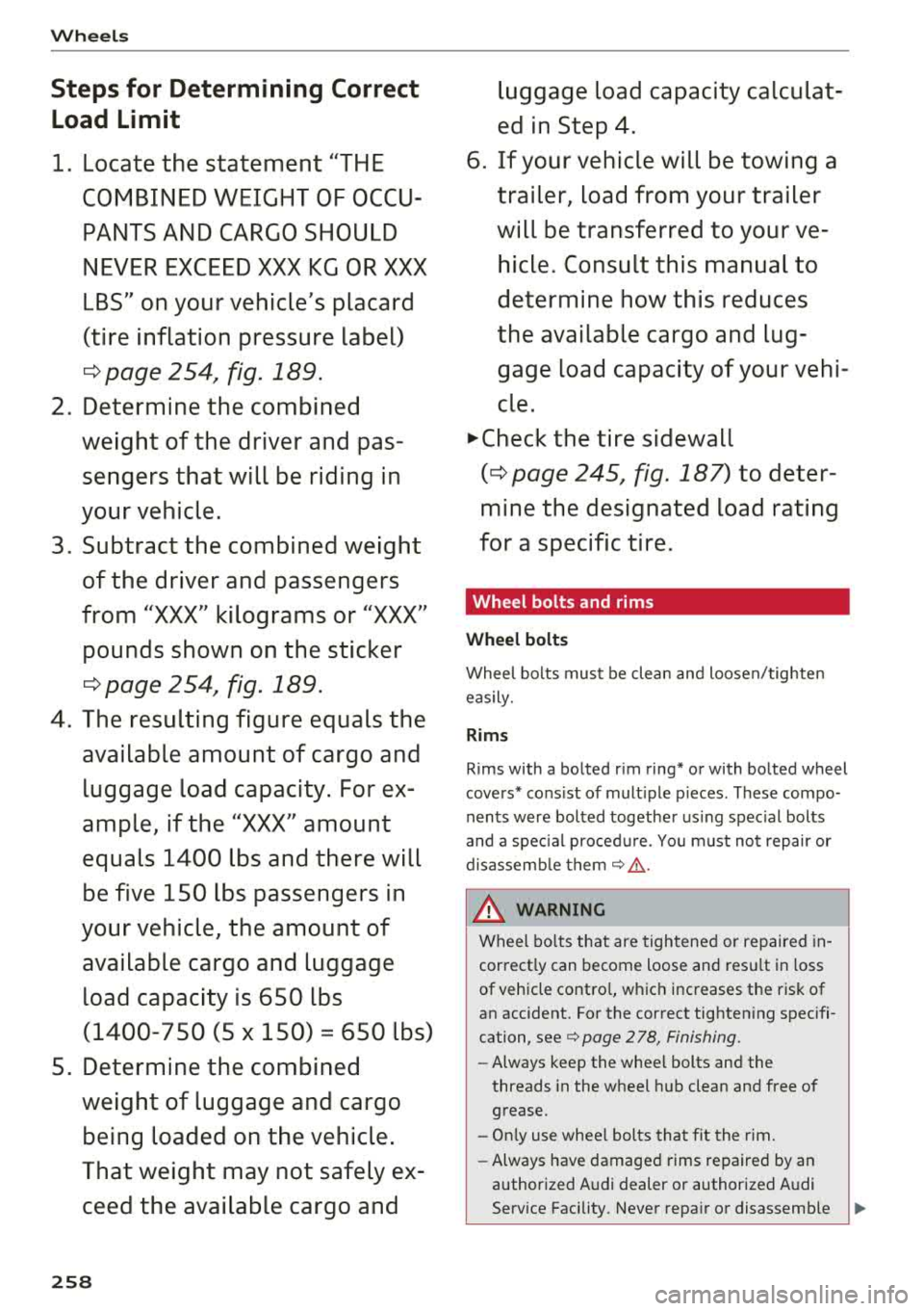 AUDI TT ROADSTER 2018  Owners Manual Wheels 
Steps for  Determining  Correct Load Limit 
1.  Locate the  statement  "THE 
COMBINED WEIGHT OF OCCU­PANTS AND CARGO SHOULD  
NEVER EXCEED XXX KG OR XXX  
LBS" on your vehicles  placard  
(t