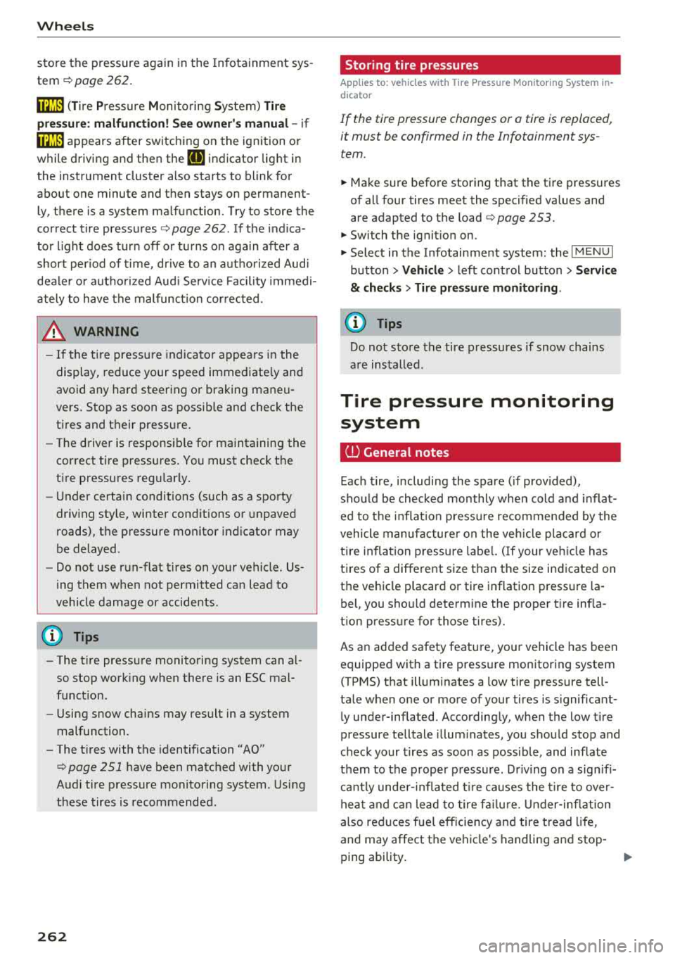 AUDI TT ROADSTER 2018  Owners Manual Wheels 
store the pressure  again  in the  Infotainment  sys­
tem 
i::> page  262 . 
mm (Tir e Pr essure  Monitoring  System) Tire 
pressure: malfunction!  See owners  manual  -
if 
mm appears  afte