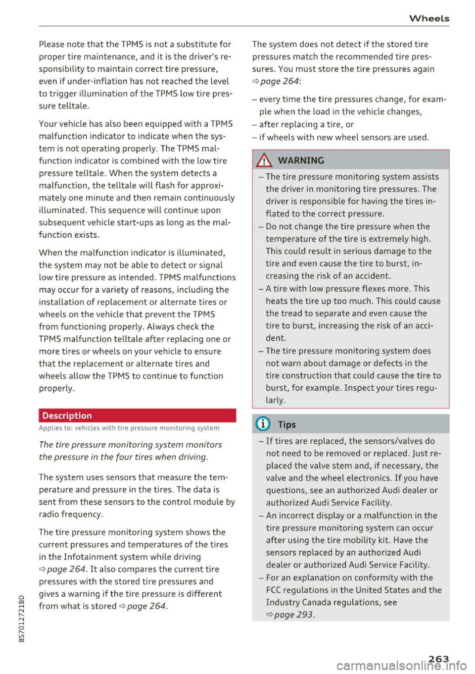 AUDI TT ROADSTER 2018 Owners Manual Cl 00 .-< N r-N .-< 0 r-Vl 00
Please note that the TPMS is not a substitute for
proper tire maintenance, and it is the drivers re
sponsibility to maintain correct tire press AUDI TT ROADSTER 2018 Owners Manual Cl 00 .-< N r-N .-< 0 r-Vl 00
Please note that the TPMS is not a substitute for
proper tire maintenance, and it is the drivers re
sponsibility to maintain correct tire press