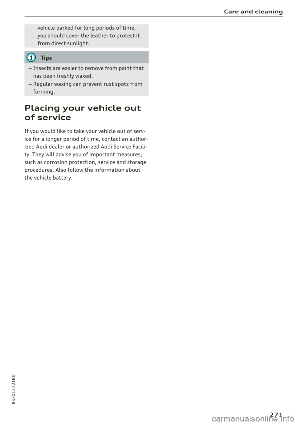 AUDI TT ROADSTER 2018 Owners Manual Cl 00 .-< N r-N .-< 0 r-Vl 00
vehicle parked for long periods of time,
you should cover the leather to protect it
from direct sunlight .
(D Tips
-Insects are easier to remove fr AUDI TT ROADSTER 2018 Owners Manual Cl 00 .-< N r-N .-< 0 r-Vl 00
vehicle parked for long periods of time,
you should cover the leather to protect it
from direct sunlight .
(D Tips
-Insects are easier to remove fr