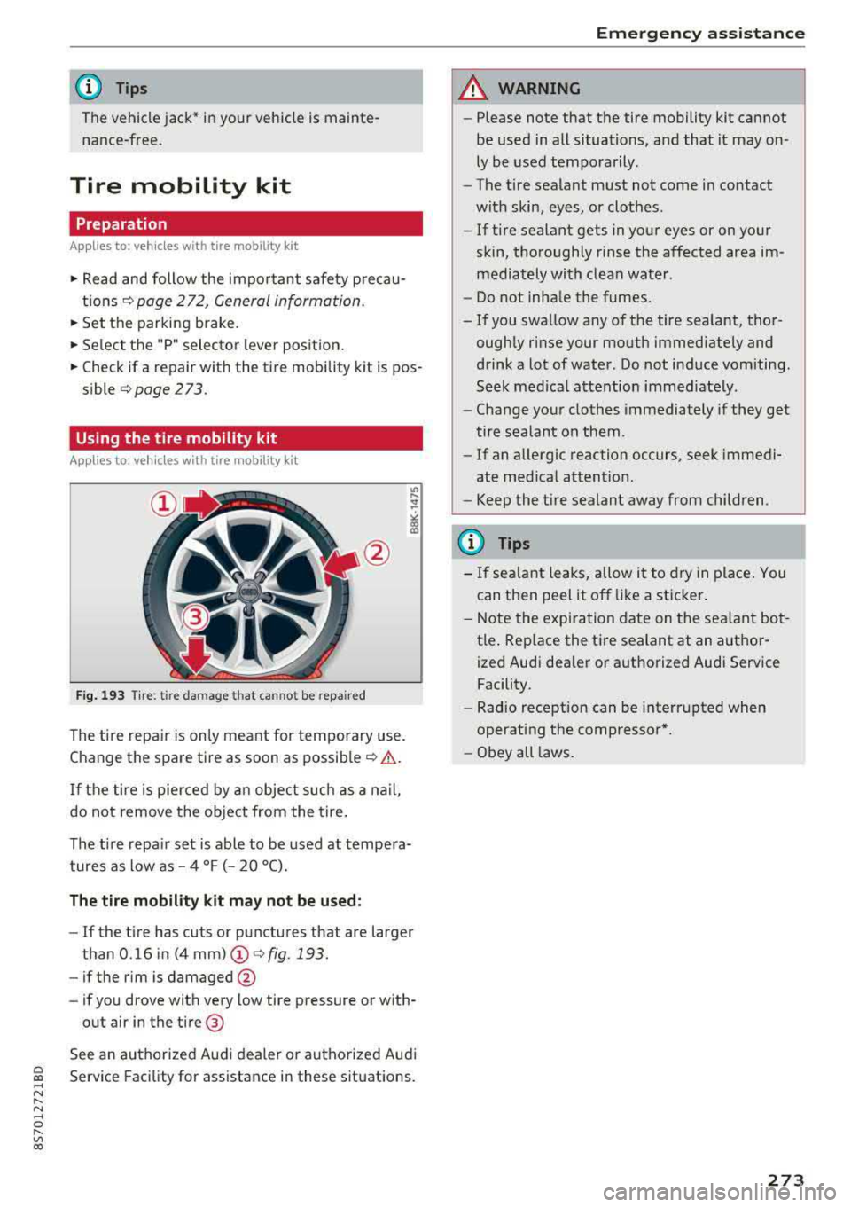 AUDI TT ROADSTER 2018 Owners Manual Cl co .... N ,....
N ...... 0 ,....
Vl co
(D Tips
The vehicle jack* in your vehicle is maintena nee-free.
Ti re mobility kit
Preparation
A ppl ies to: ve hicles with tire mobilit AUDI TT ROADSTER 2018 Owners Manual Cl co .... N ,....
N ...... 0 ,....
Vl co
(D Tips
The vehicle jack* in your vehicle is maintena nee-free.
Ti re mobility kit
Preparation
A ppl ies to: ve hicles with tire mobilit